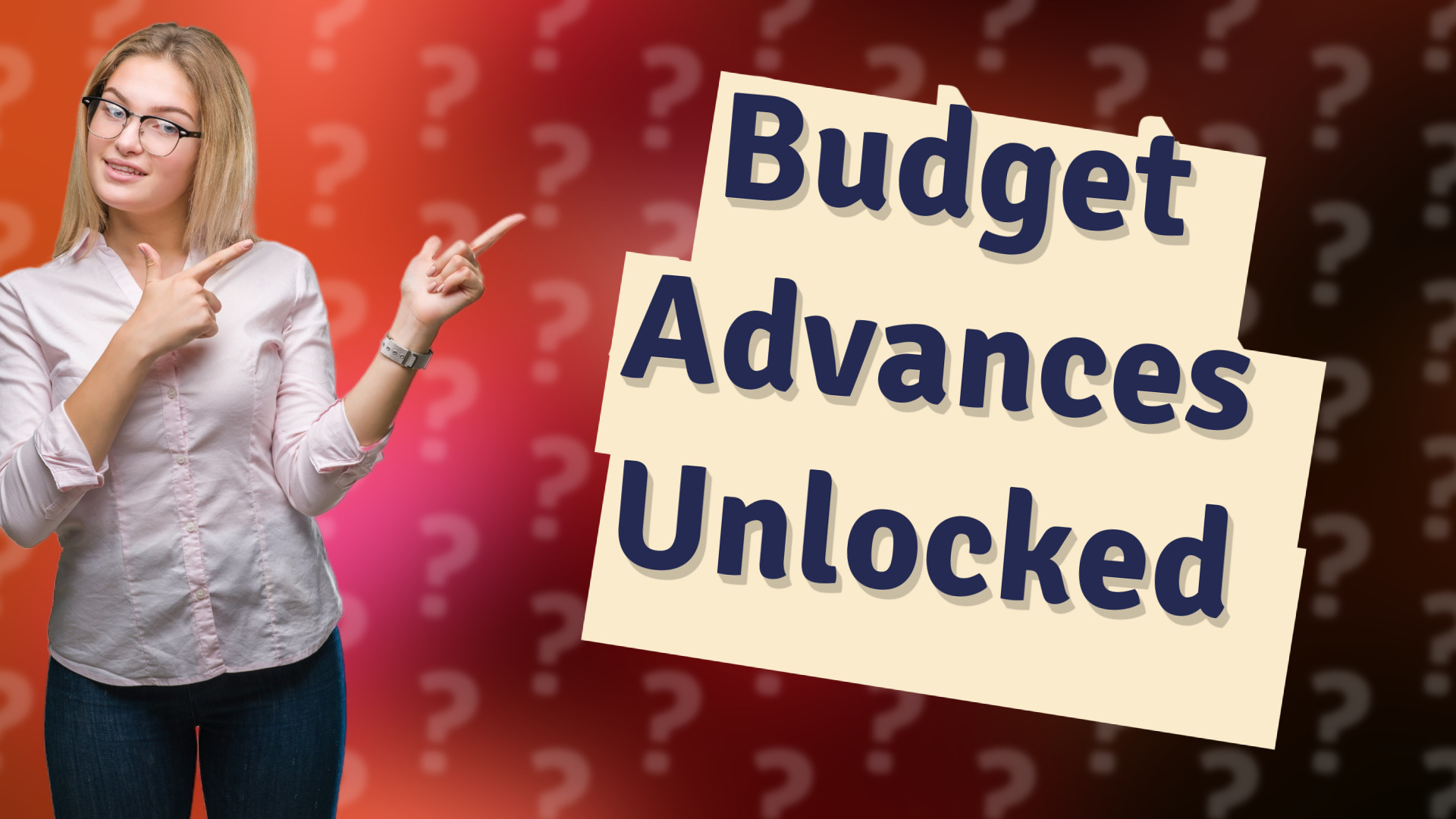 Budget Advances Unlocked