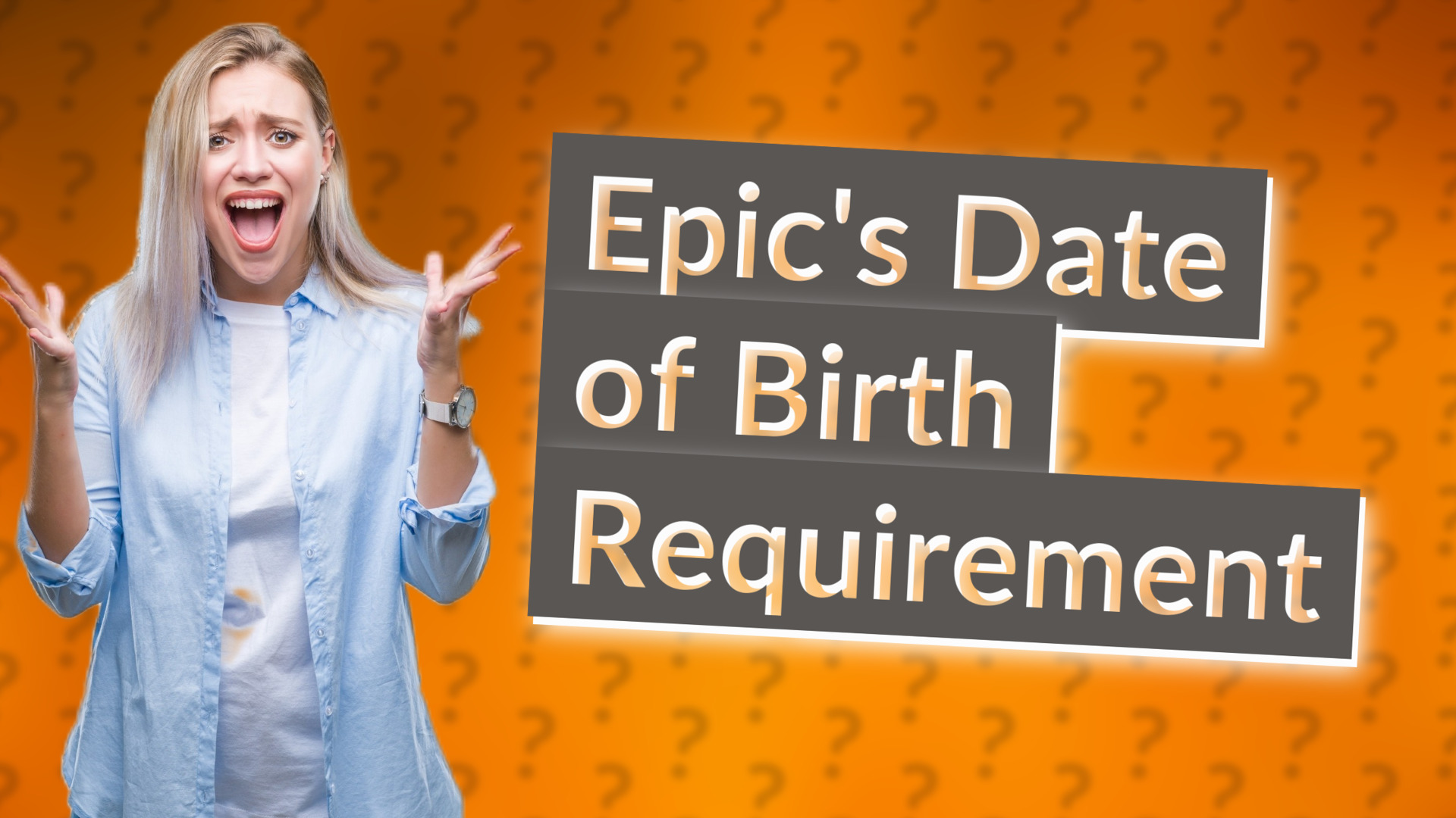 Epic's Date of Birth Requirement