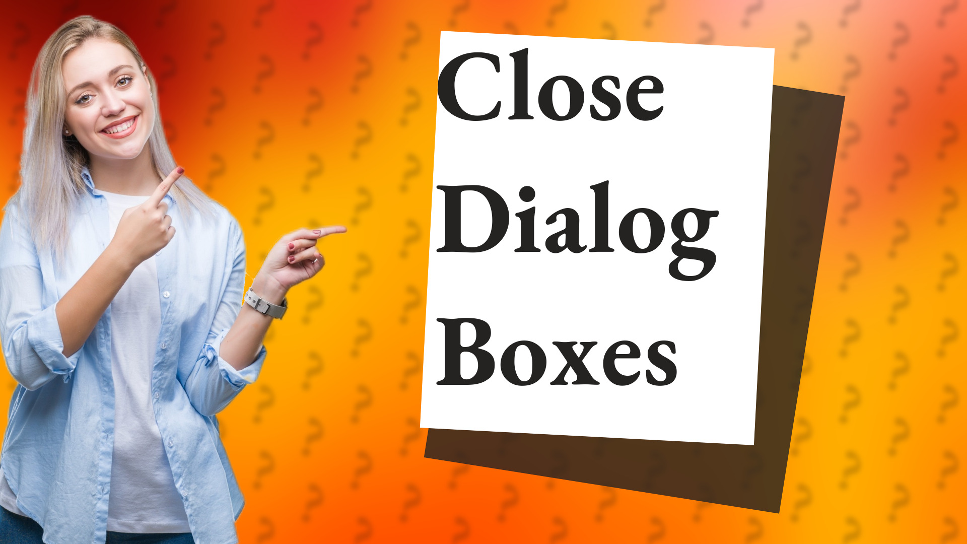 Close Dialog Boxes