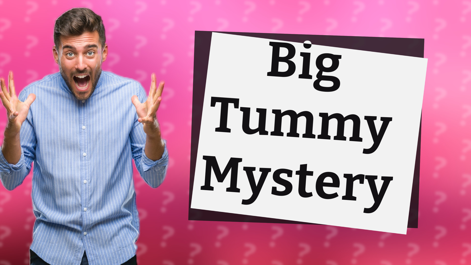 Big Tummy Mystery