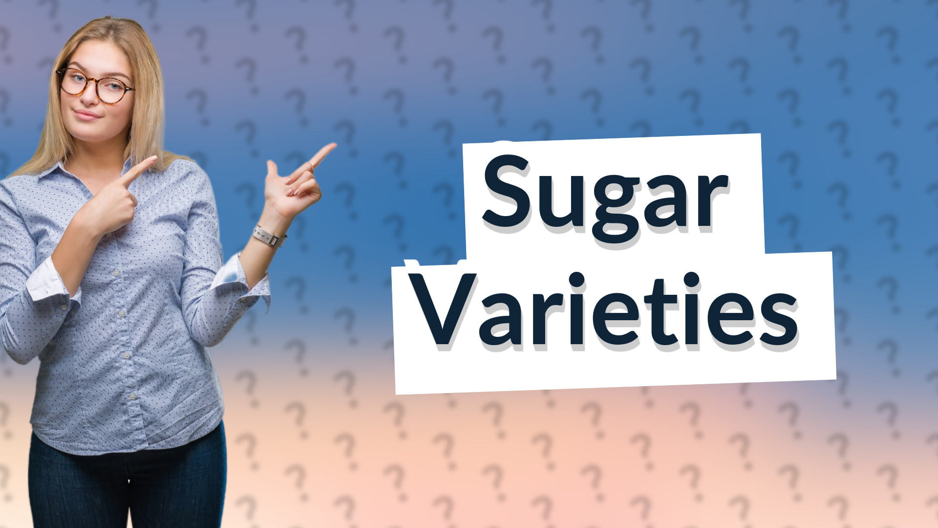Sugar Varieties