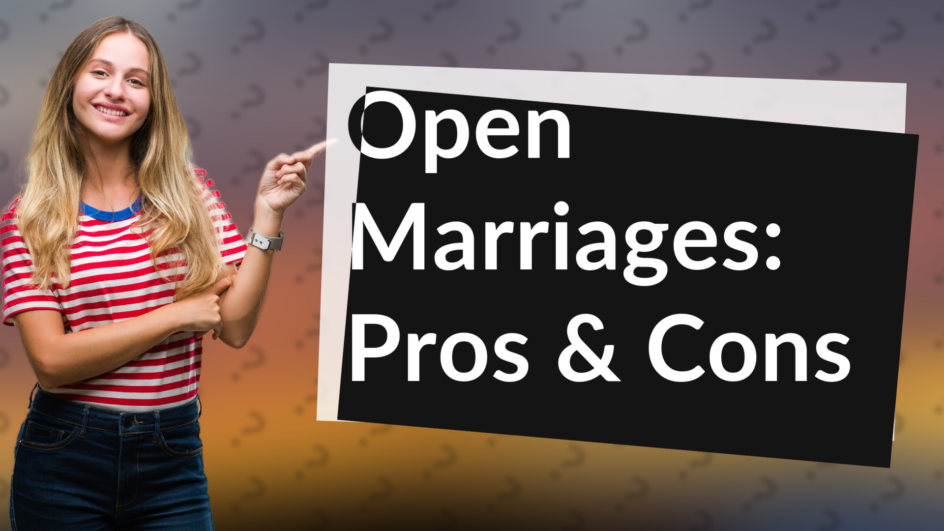 Open Marriages: Pros & Cons