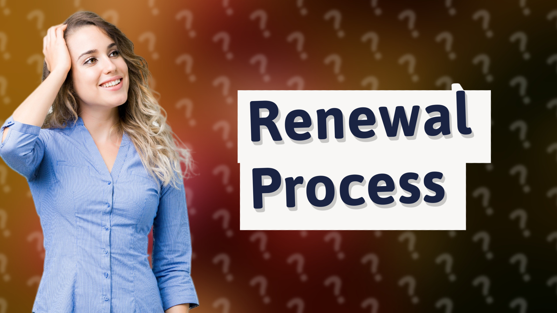 Renewal Process