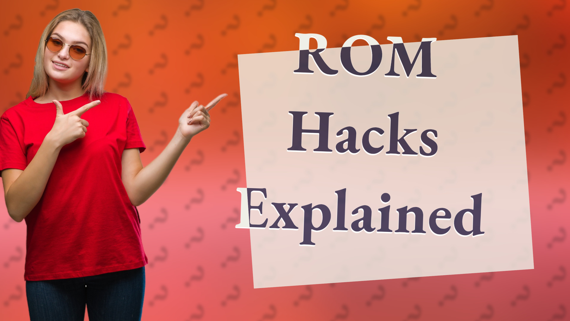 ROM Hacks Explained