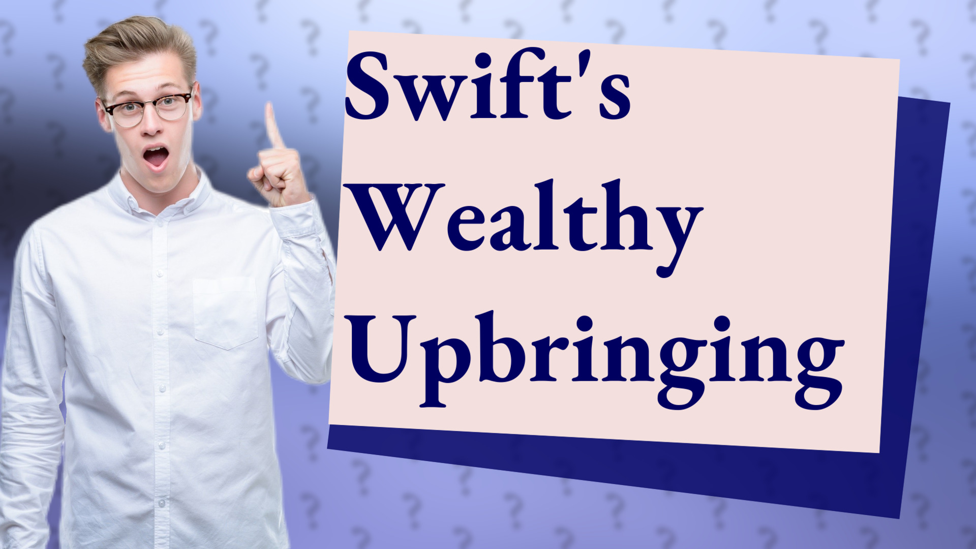 Swift's Wealthy Upbringing