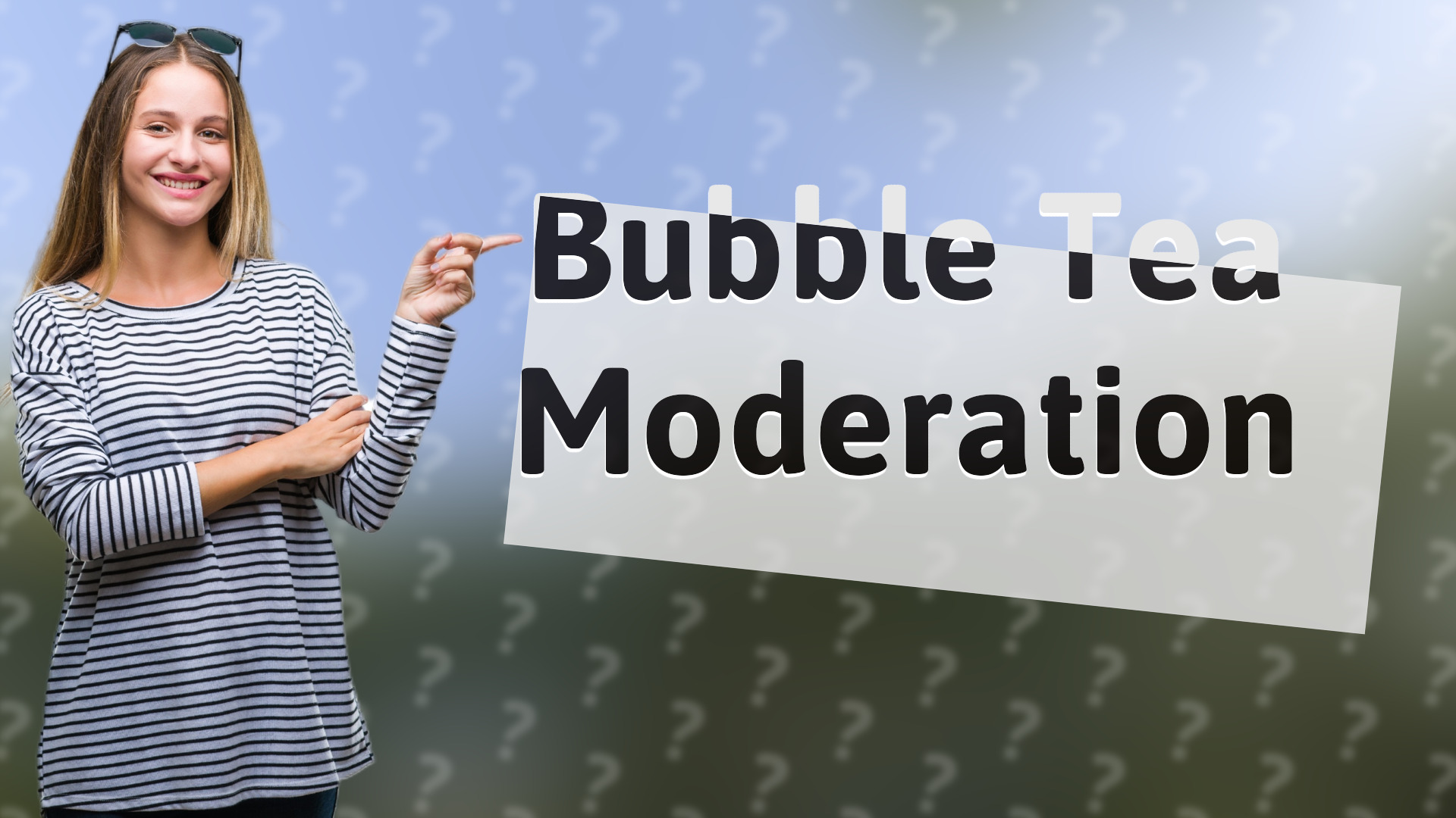 Bubble Tea Moderation