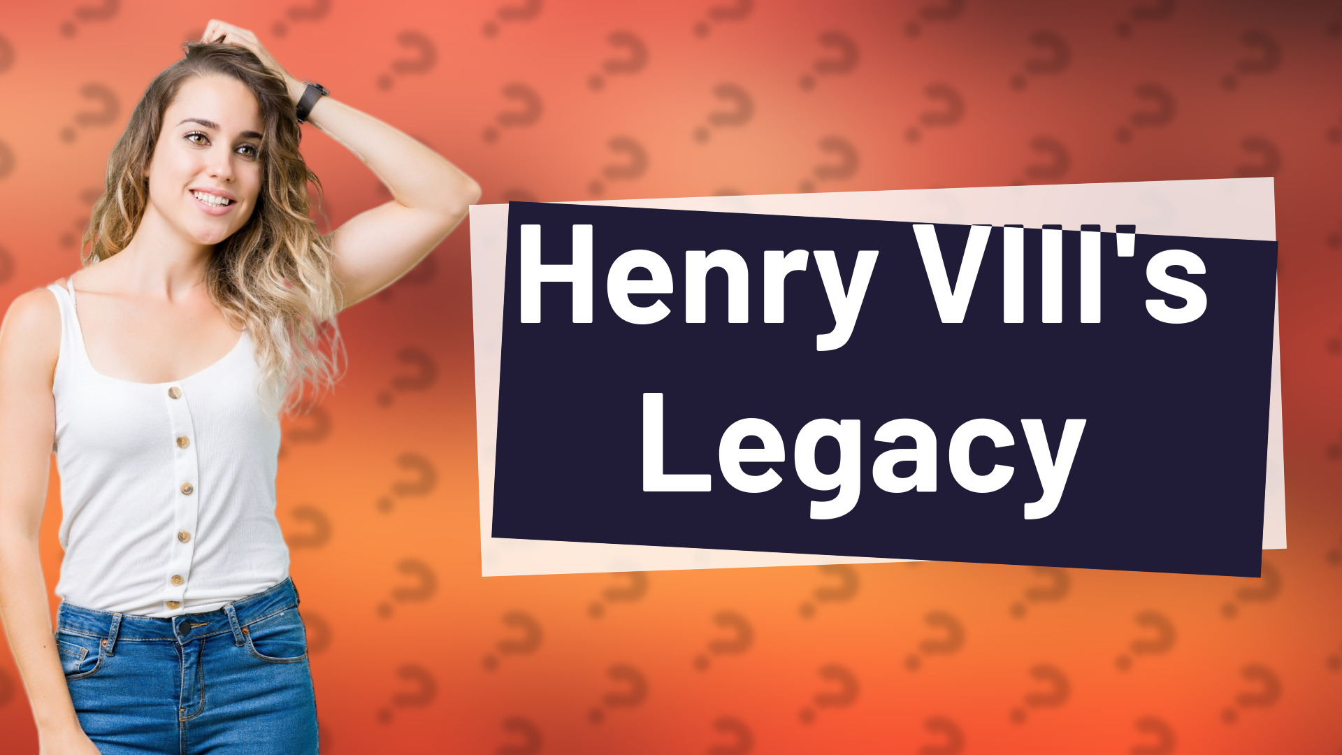 Henry VIII's Legacy