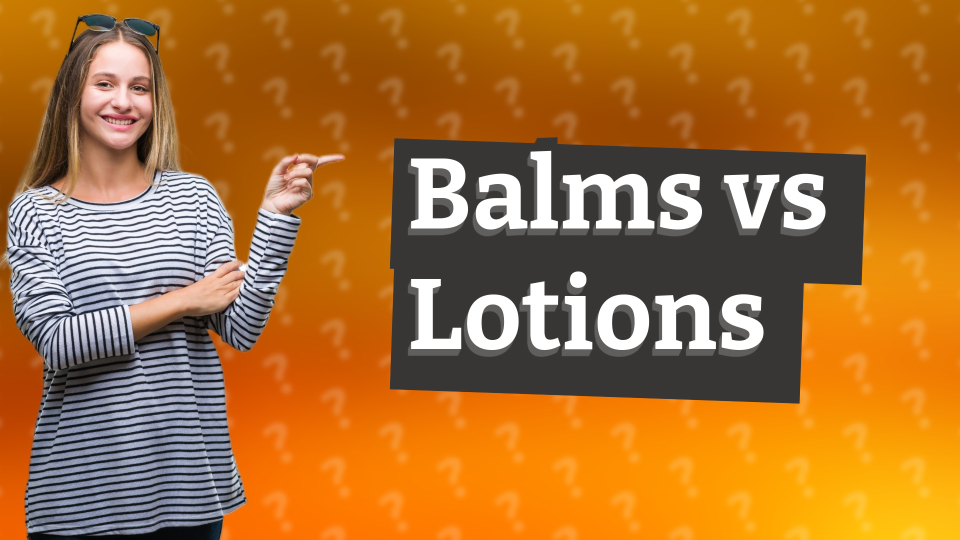 Balms vs Lotions