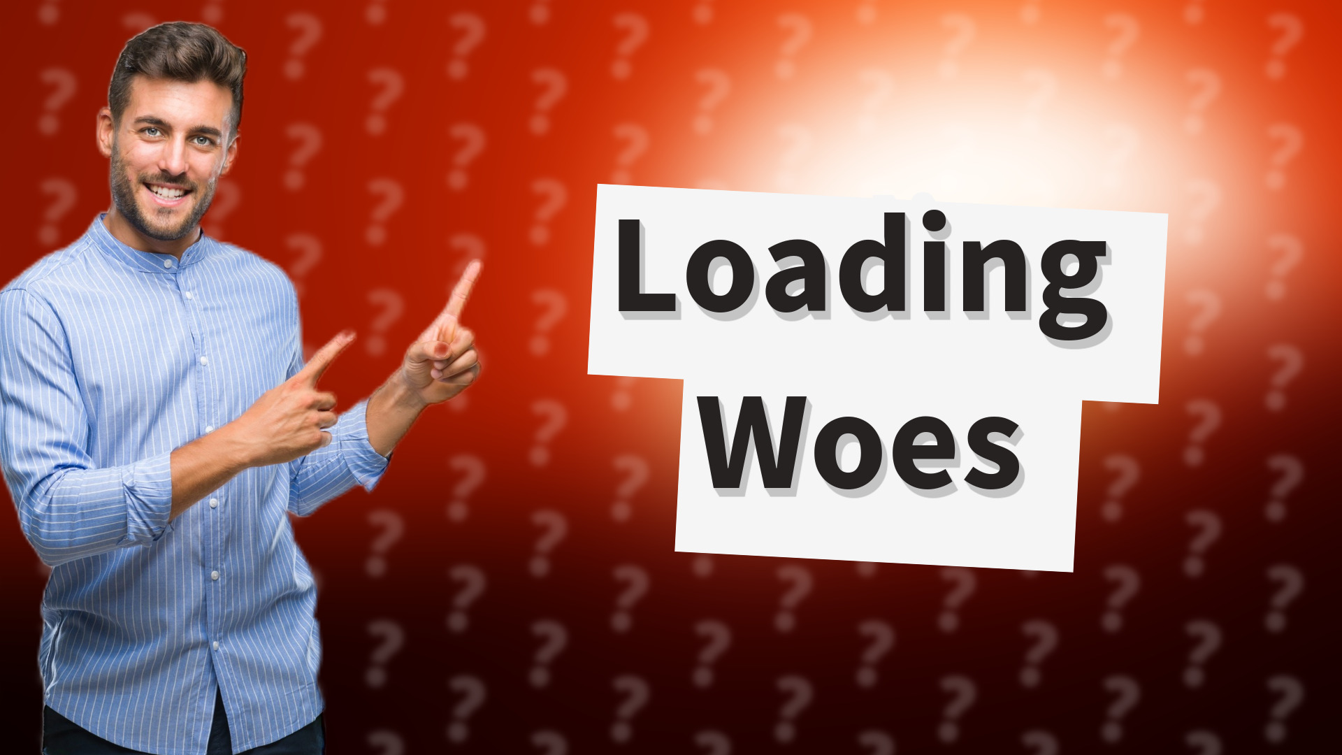 Loading Woes