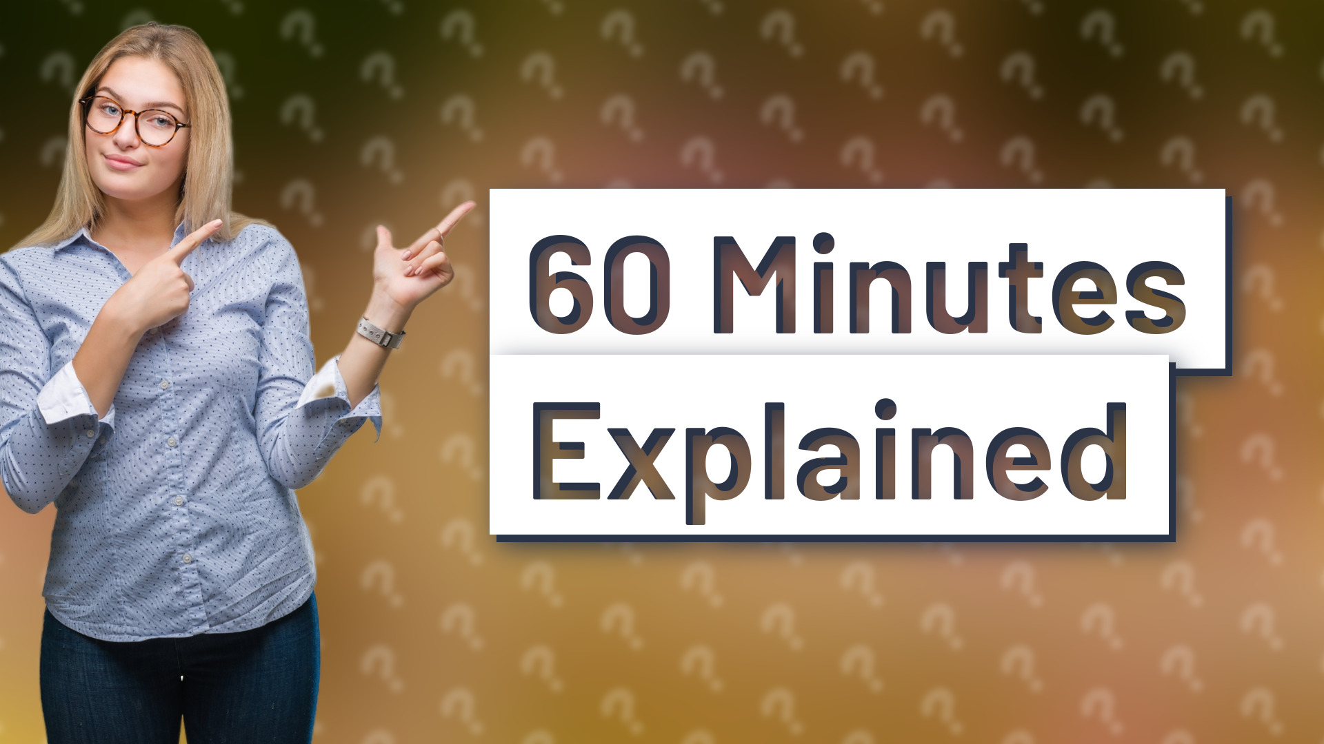 60 Minutes Explained