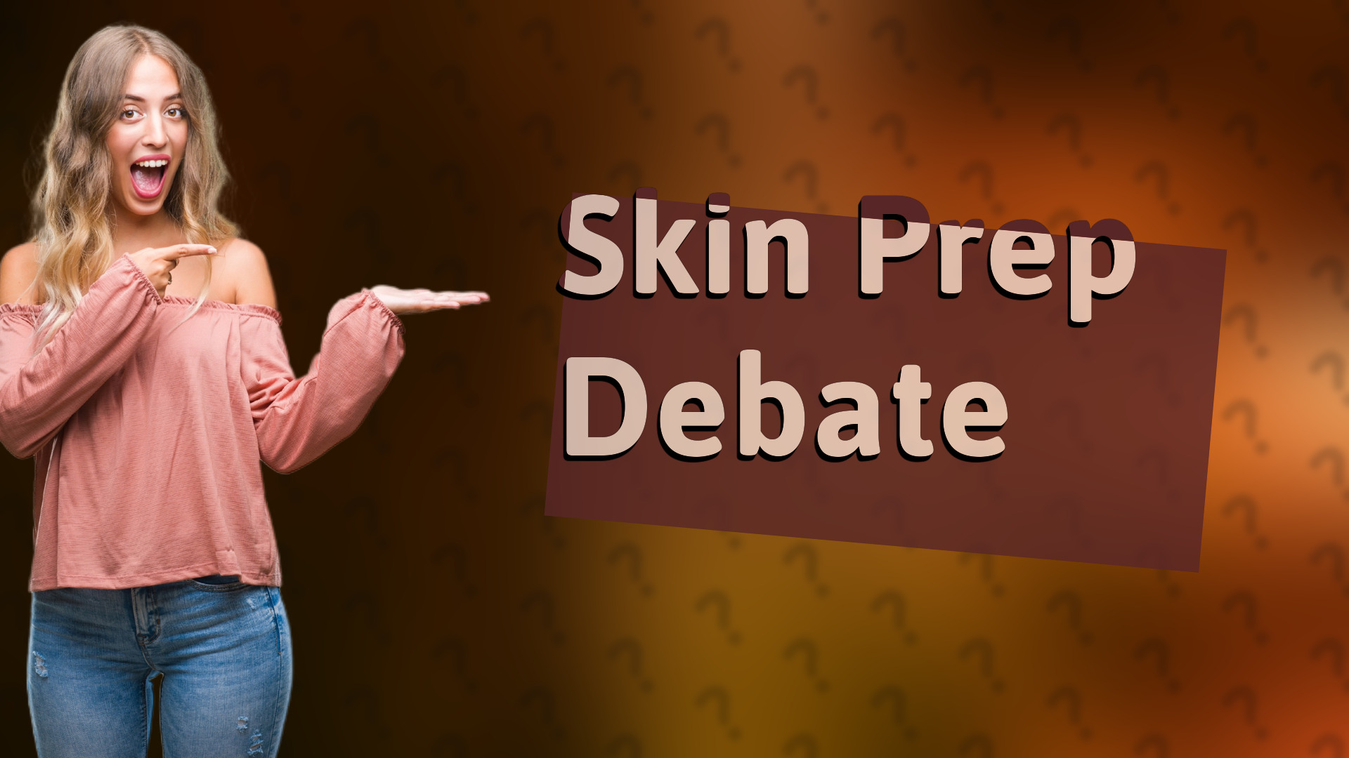 Skin Prep Debate