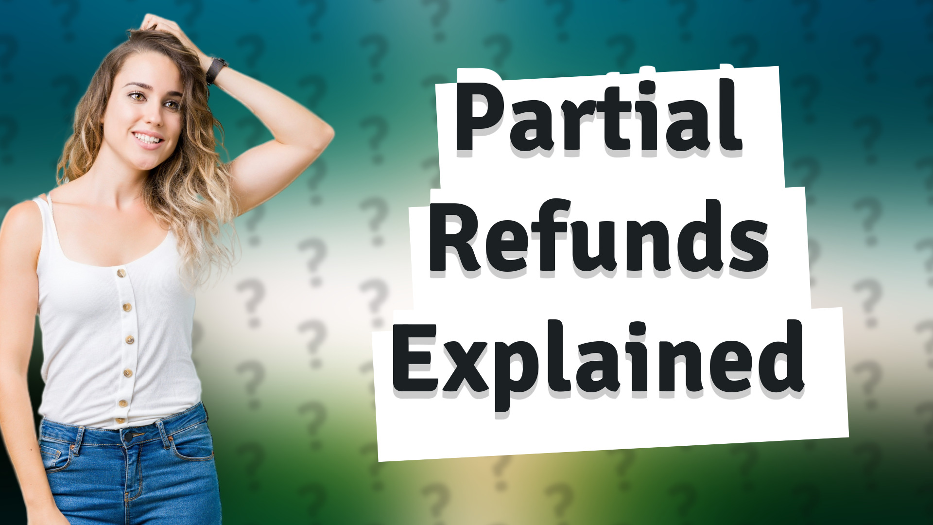 Partial Refunds Explained