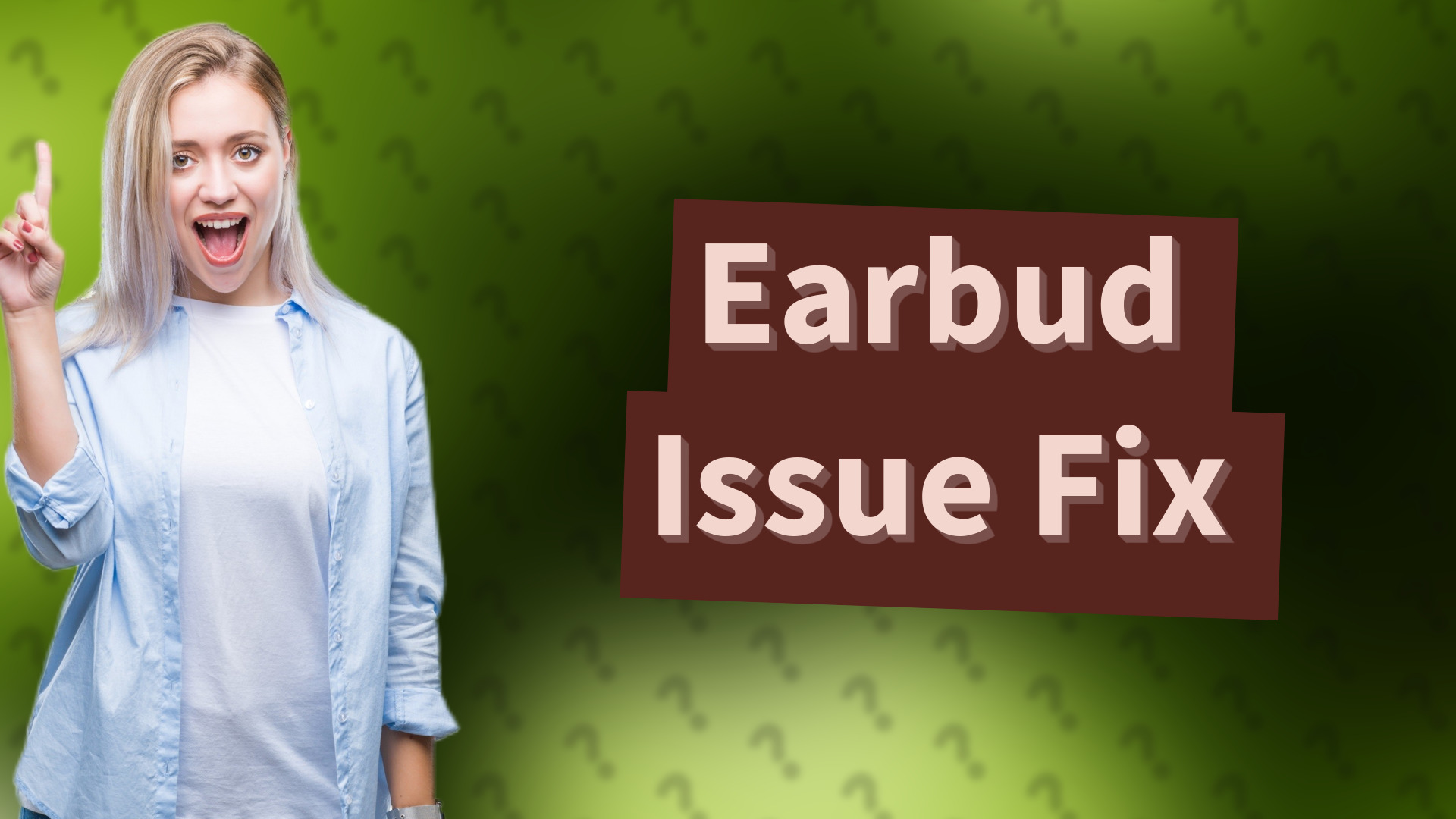 Earbud Issue Fix