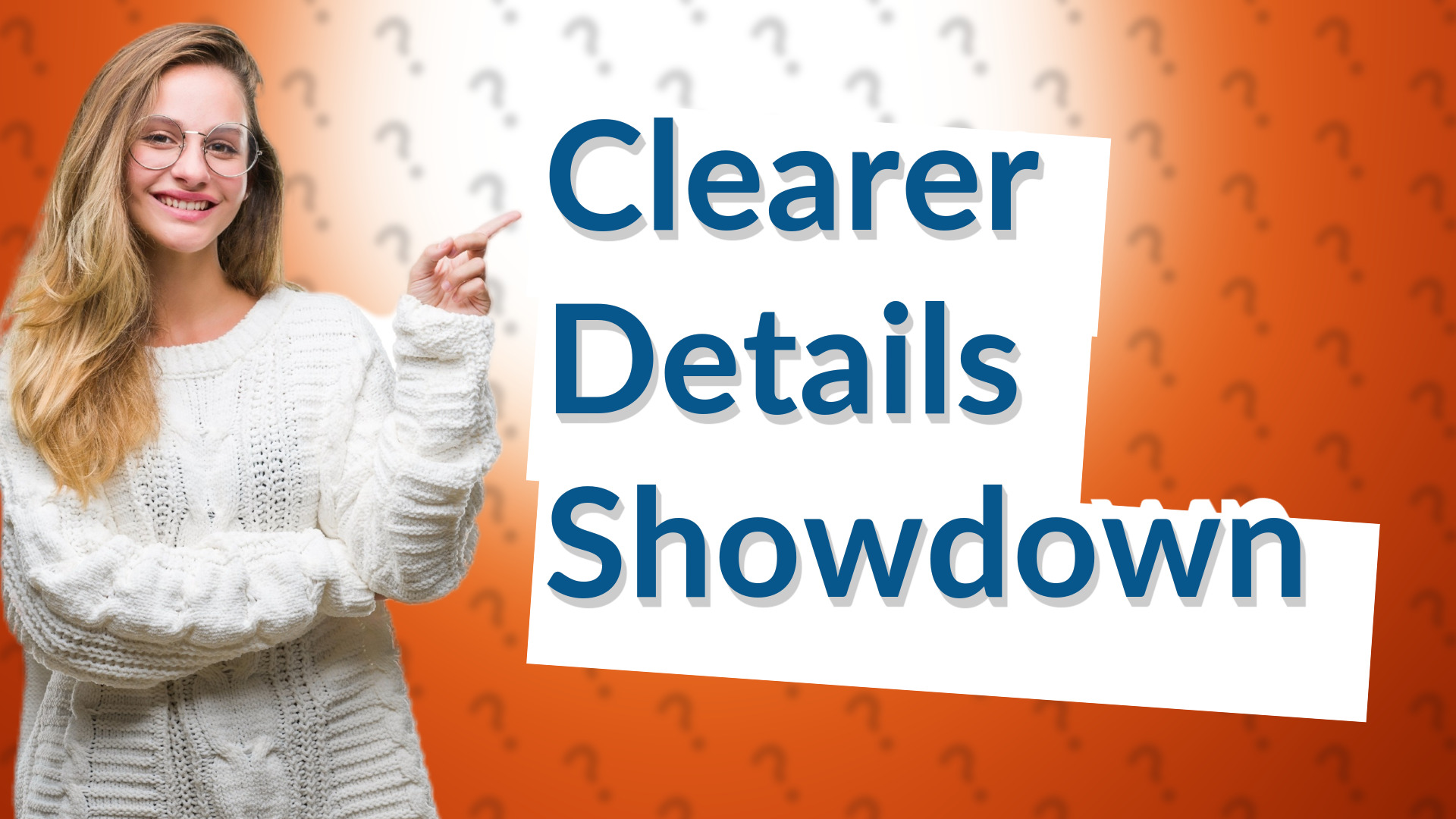 Clearer Details Showdown