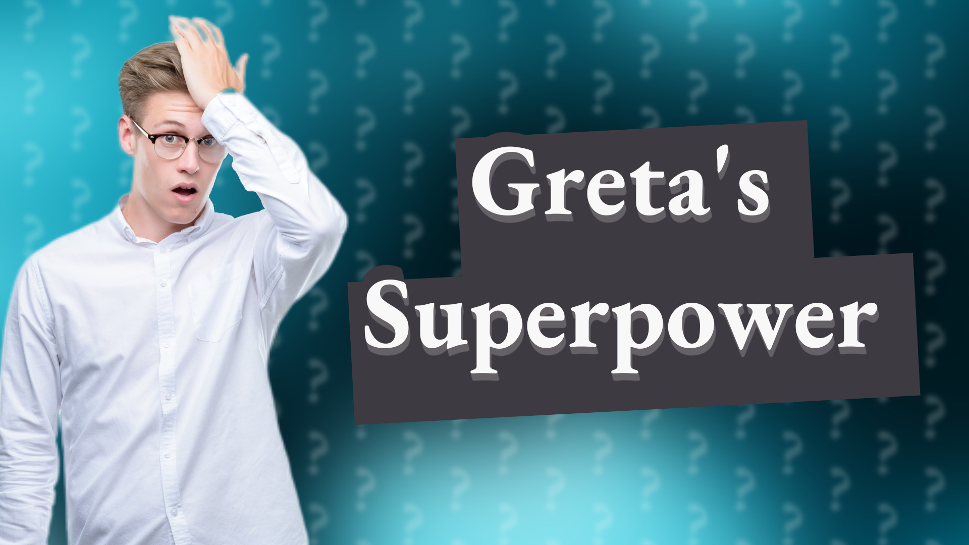 Greta's Superpower