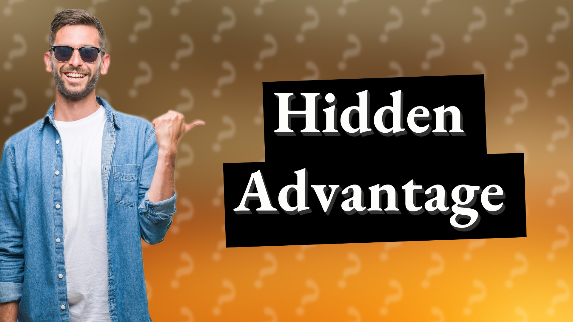 Hidden Advantage