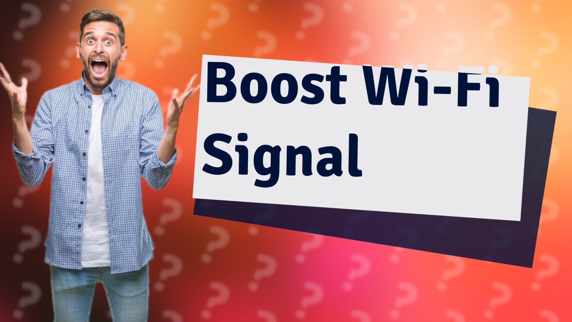 Boost Wi-Fi Signal