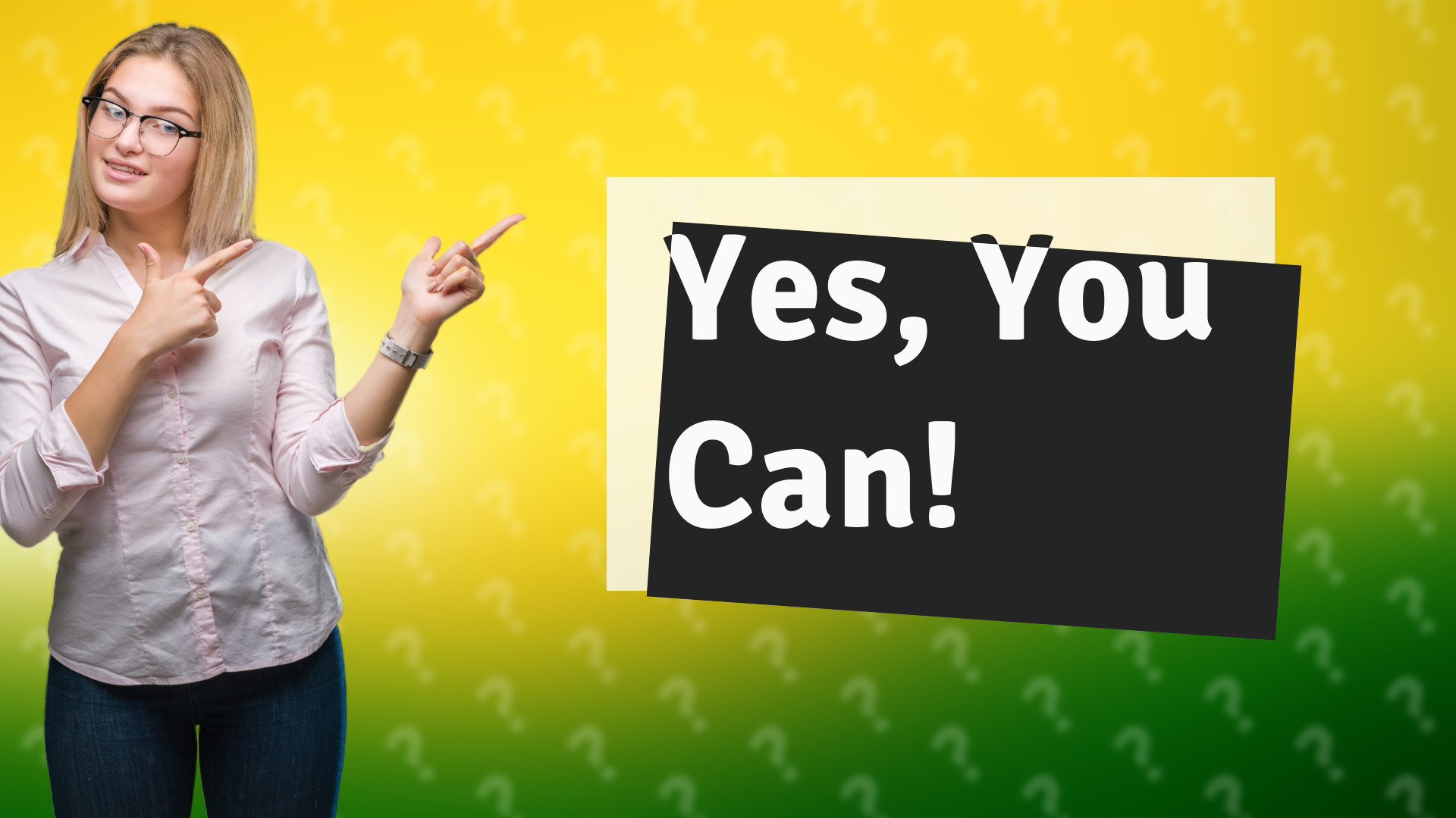 Yes, You Can!