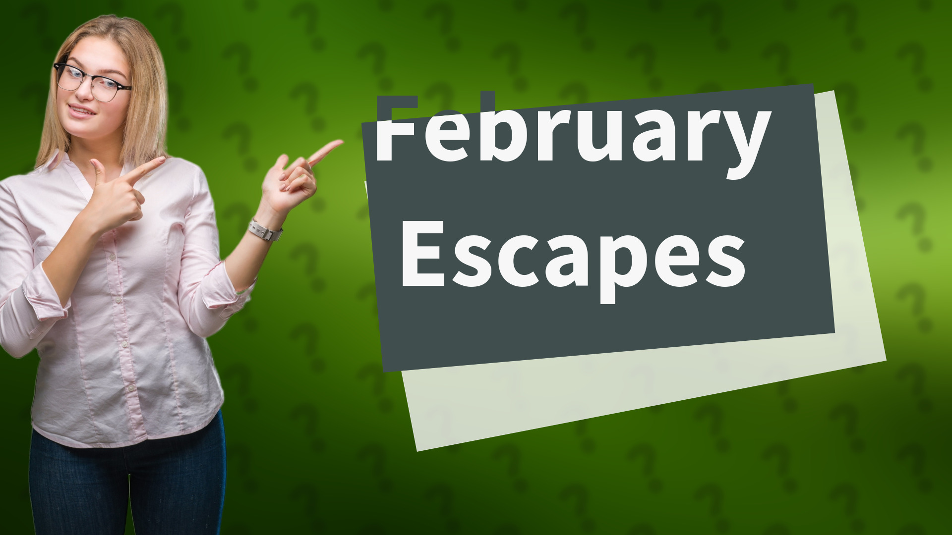February Escapes