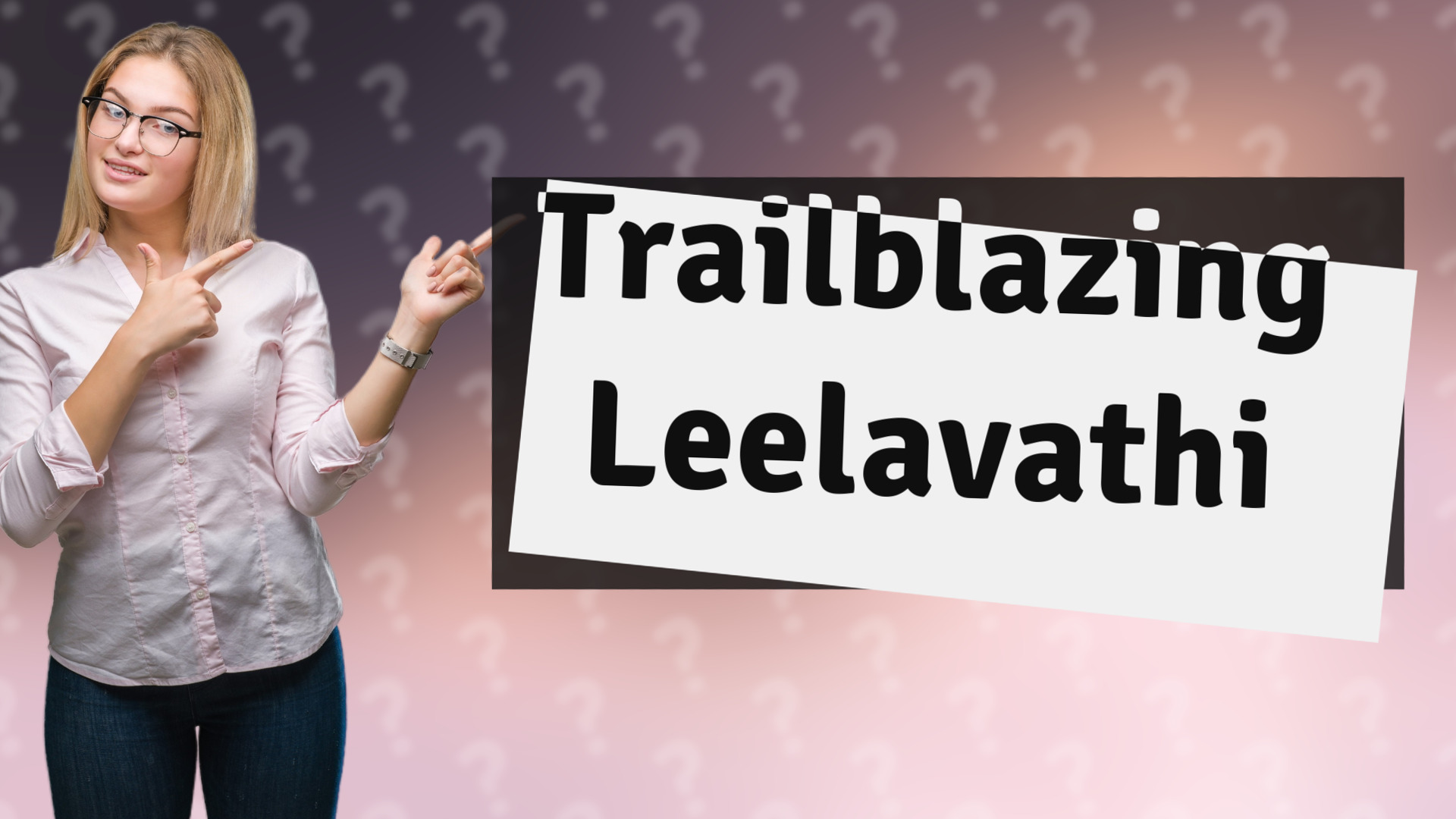 Trailblazing Leelavathi