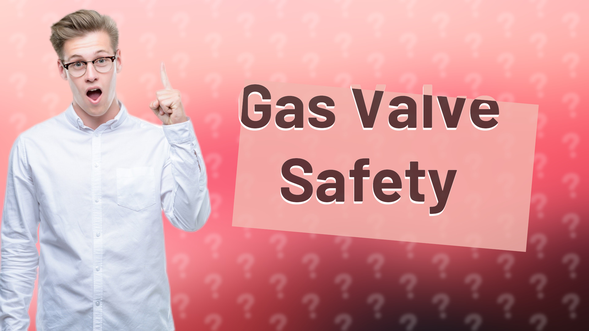 Gas Valve Safety