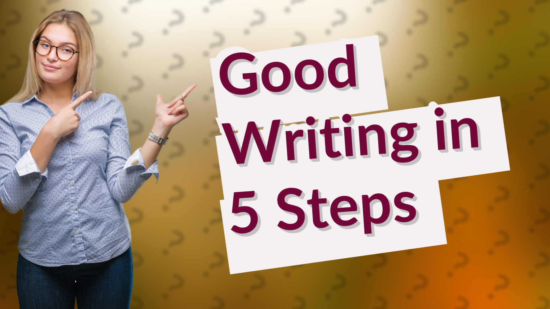 Good Writing in 5 Steps