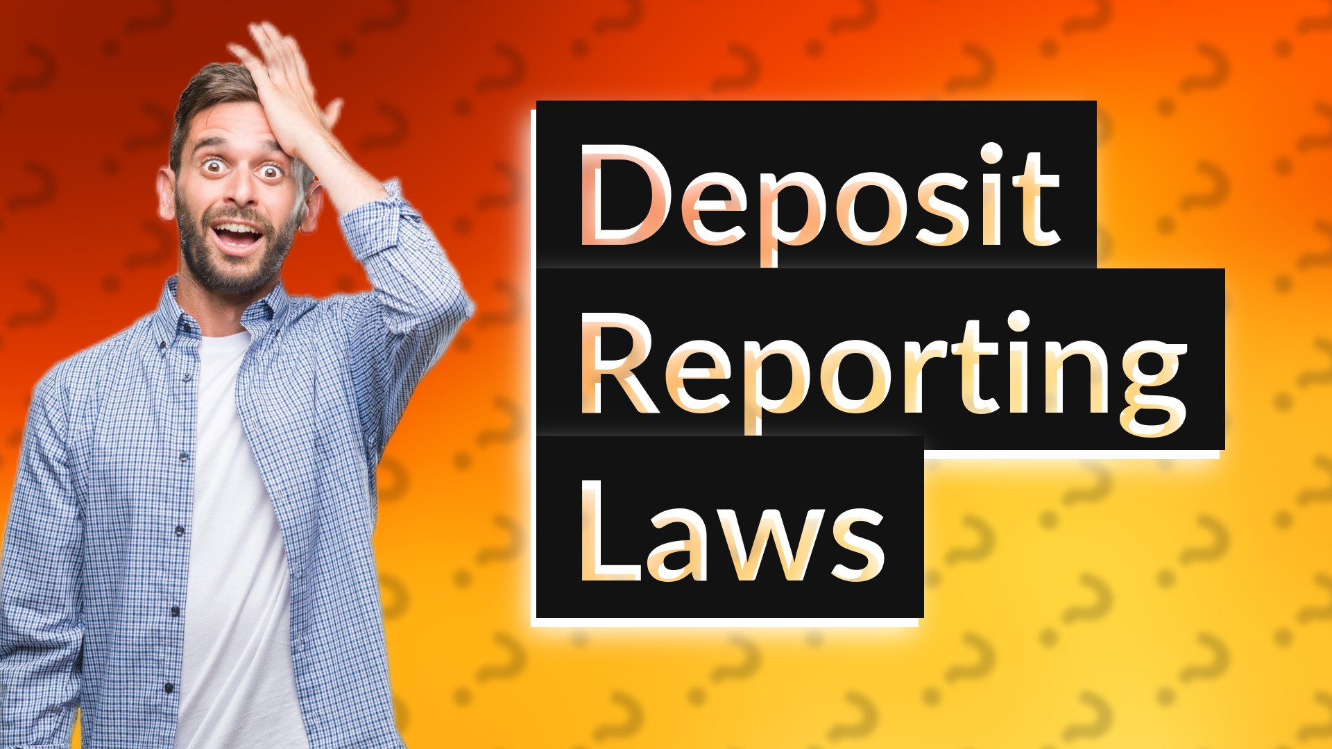 Deposit Reporting Laws