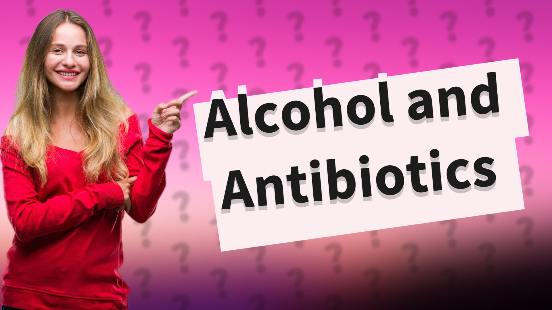 Alcohol and Antibiotics