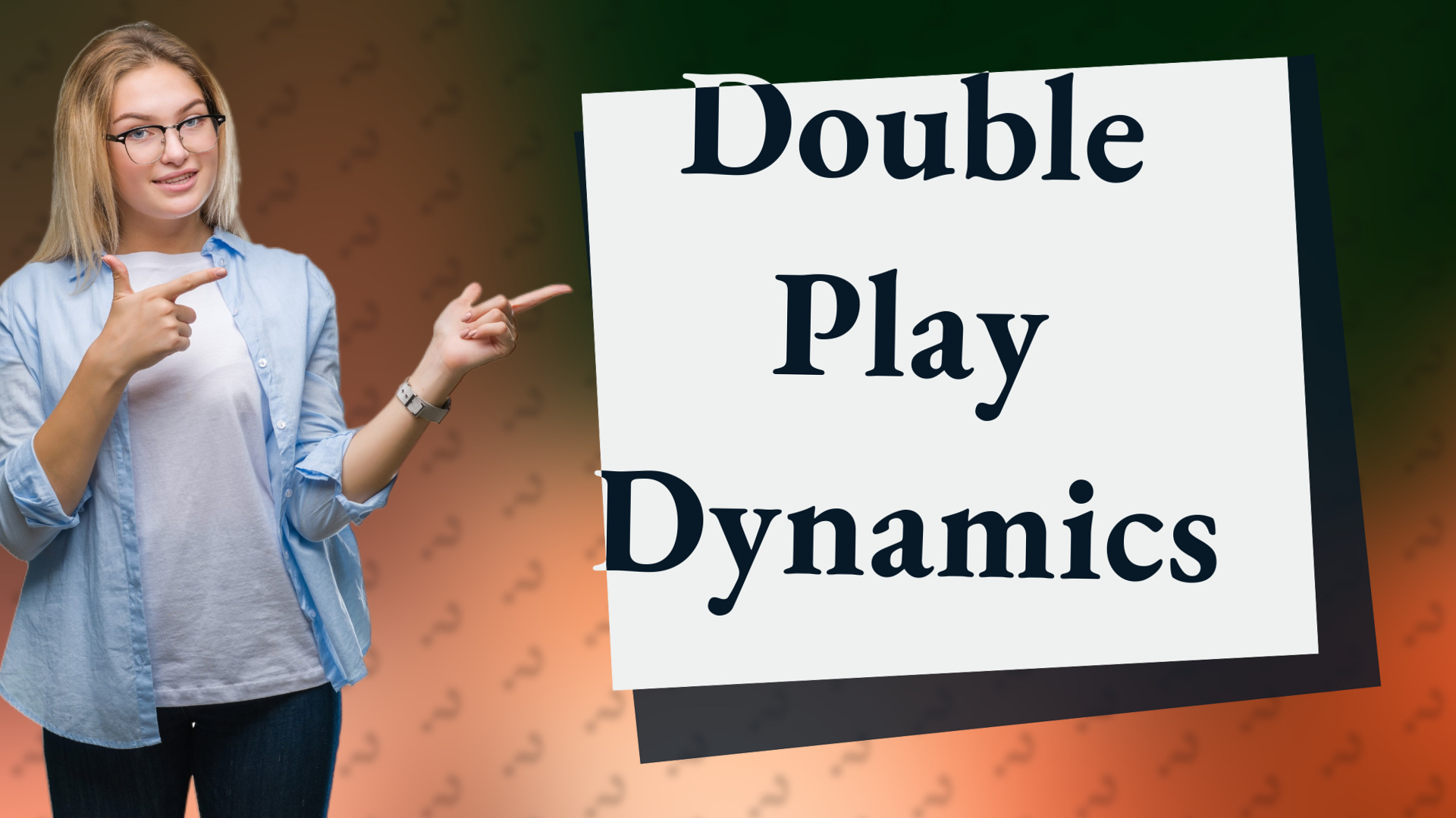 Double Play Dynamics