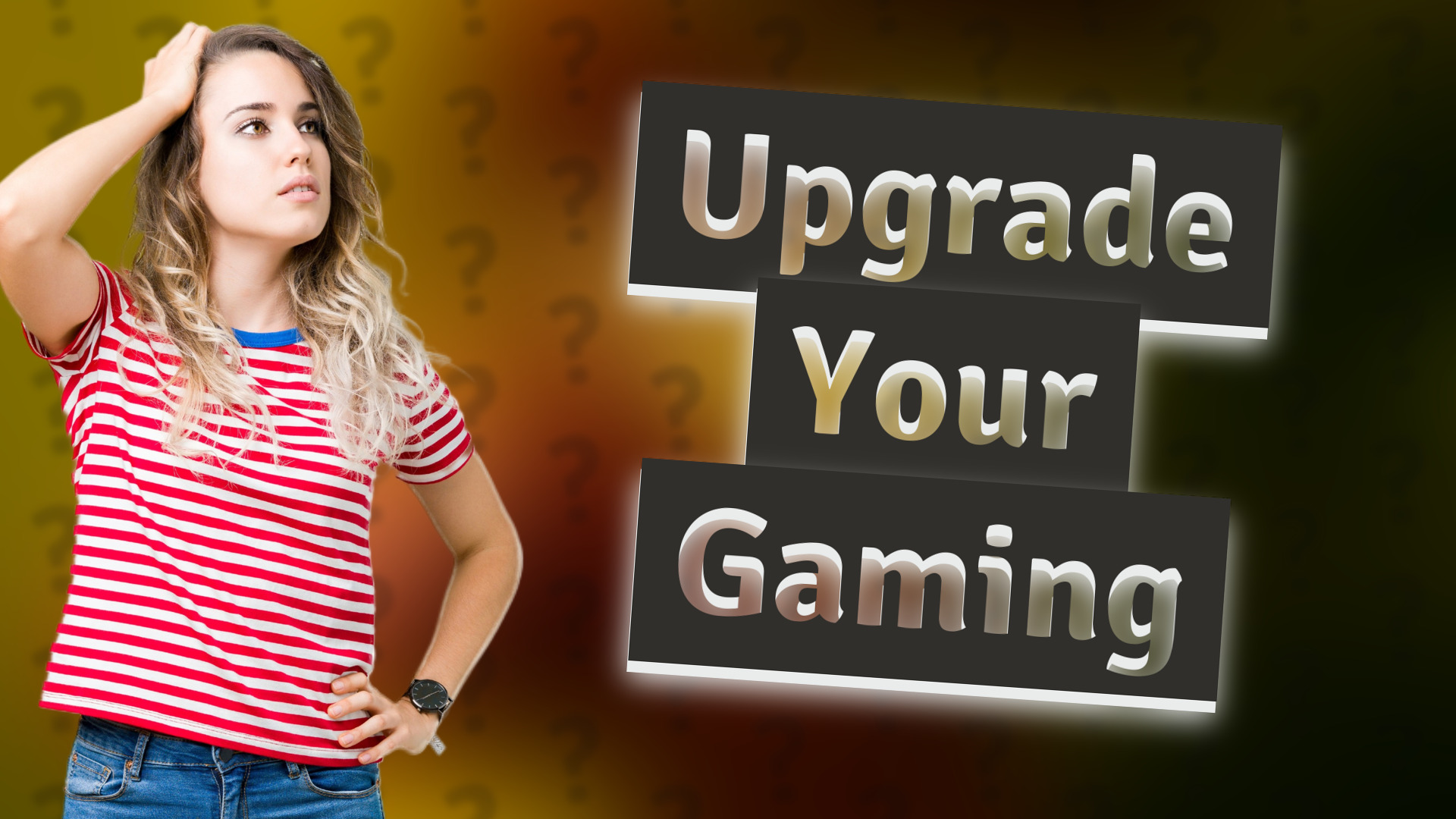 Upgrade Your Gaming