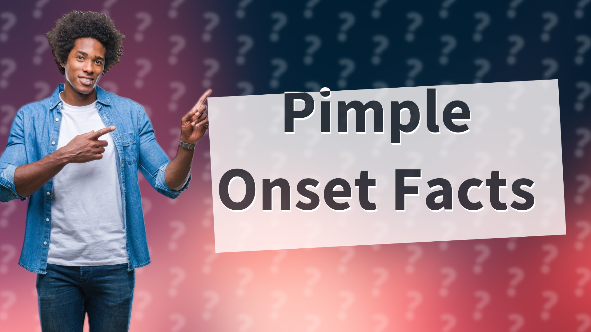 Pimple Onset Facts