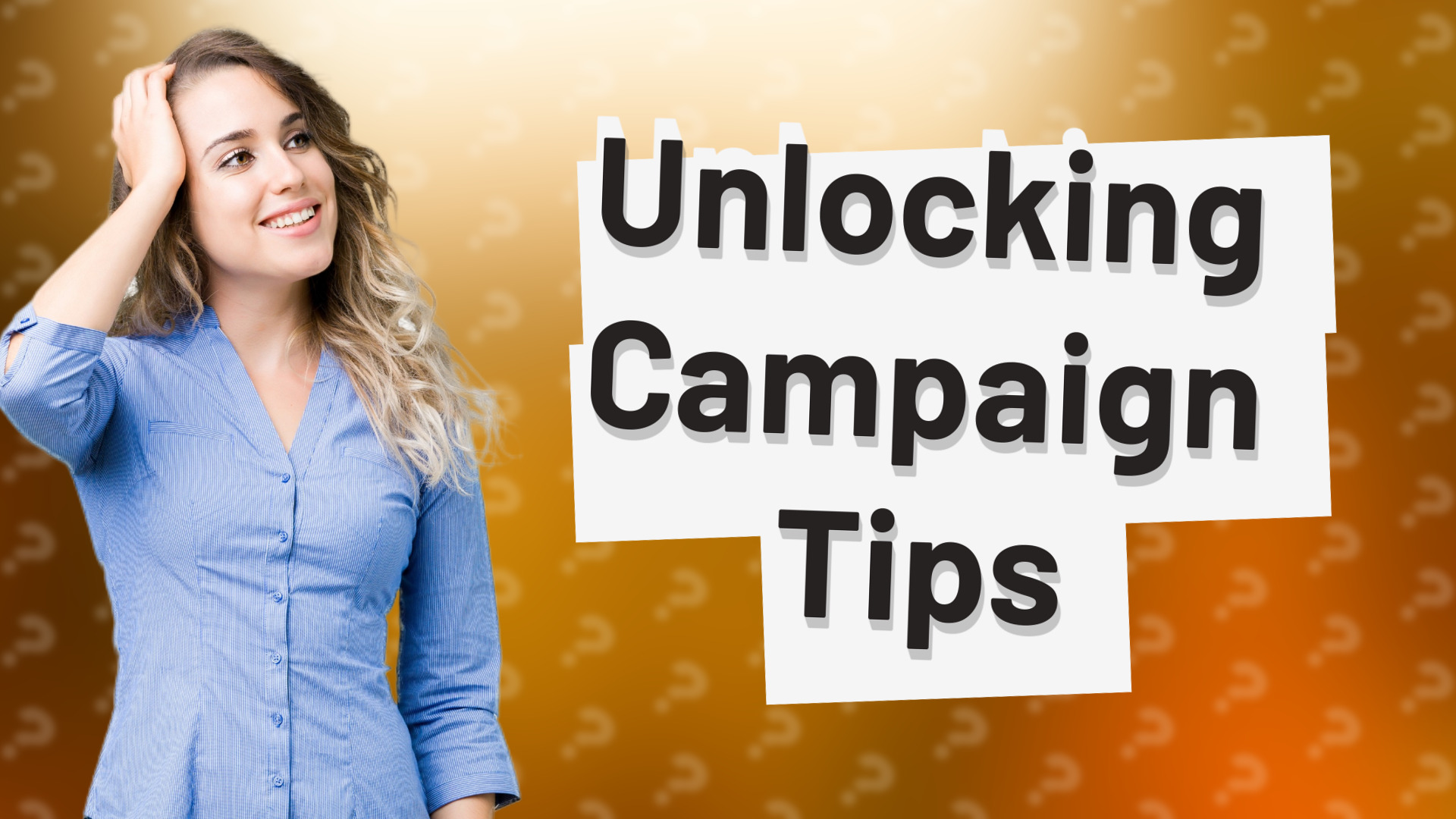 Unlocking Campaign Tips