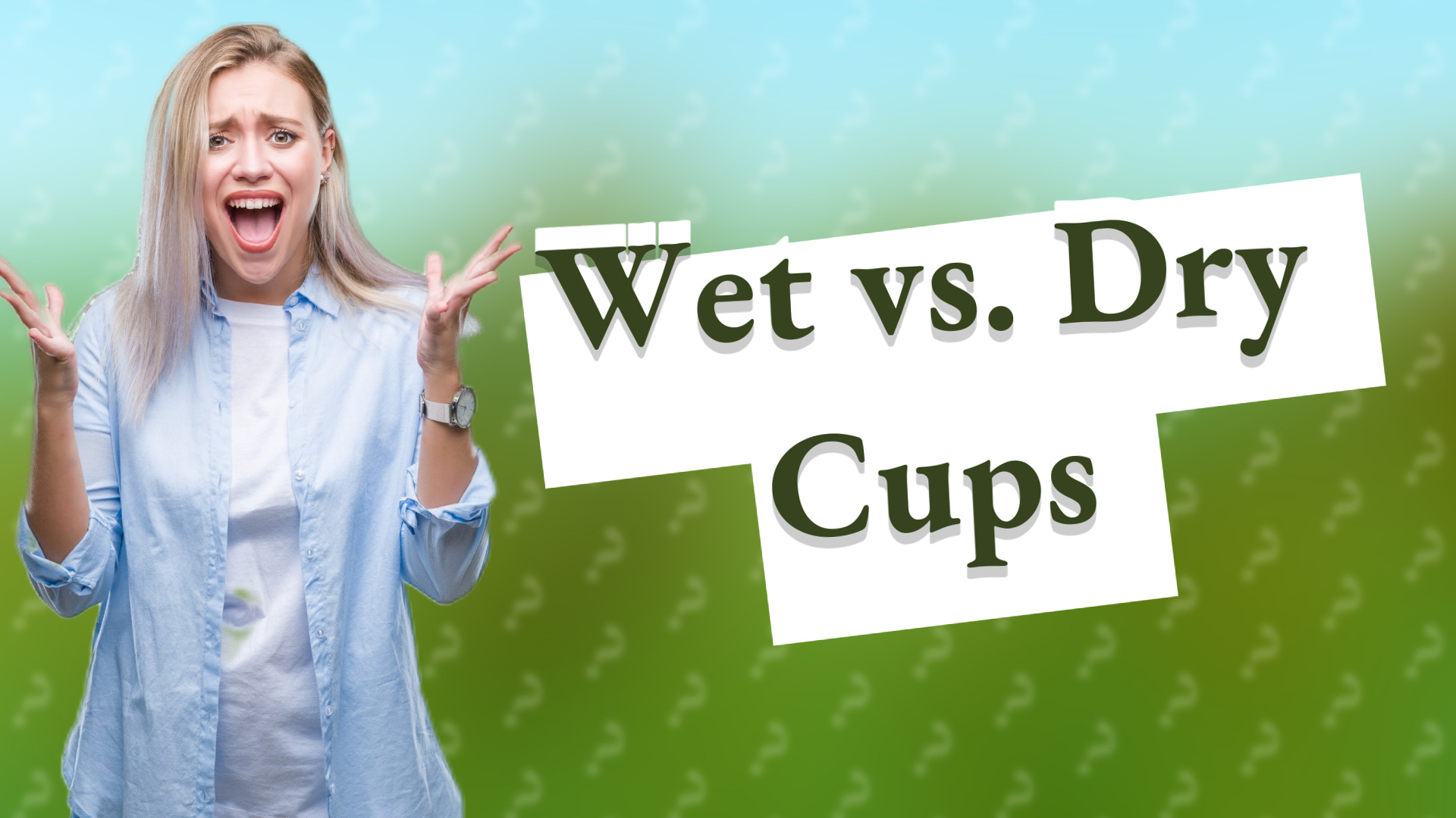 Wet vs. Dry Cups