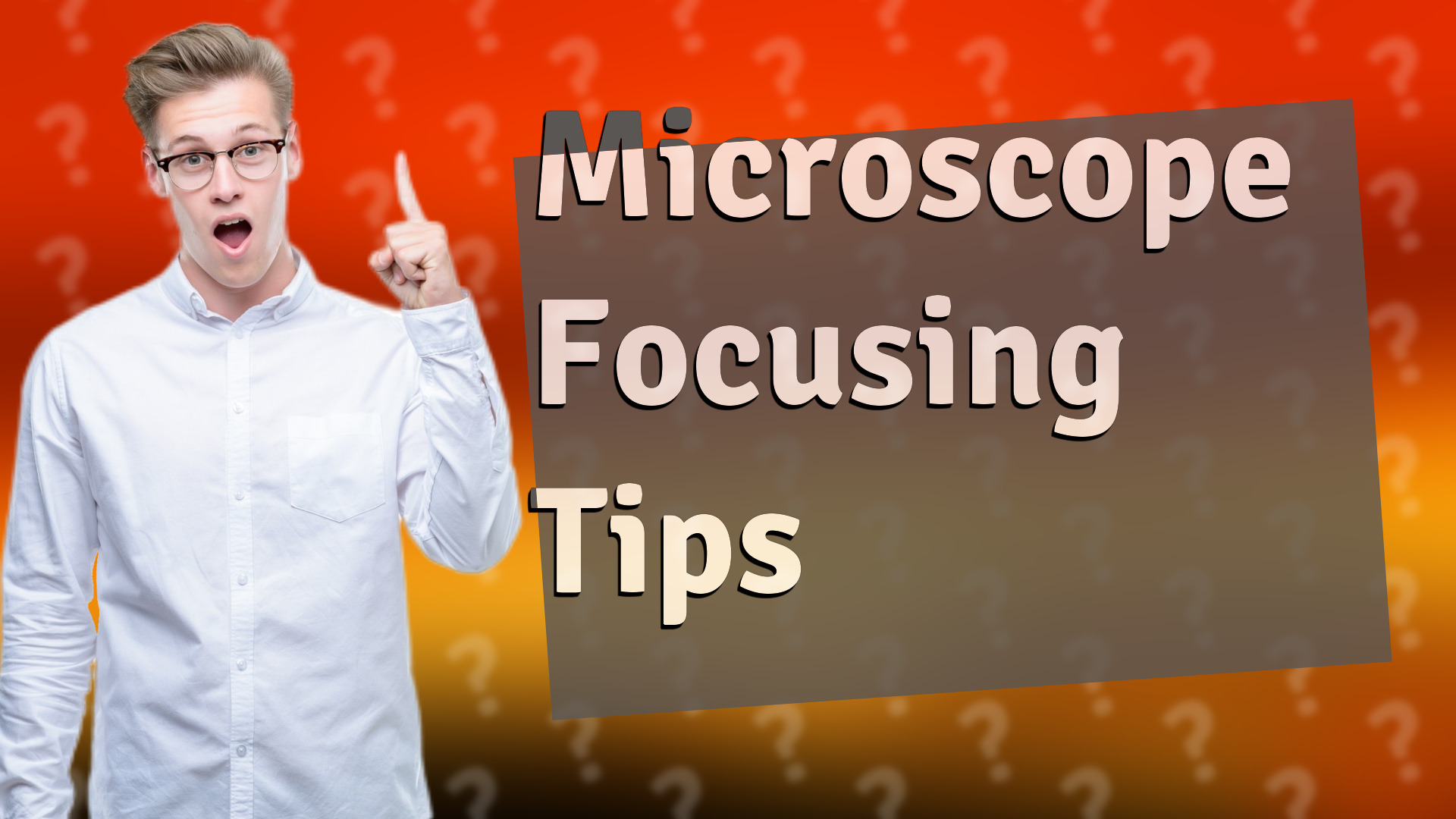 Microscope Focusing Tips