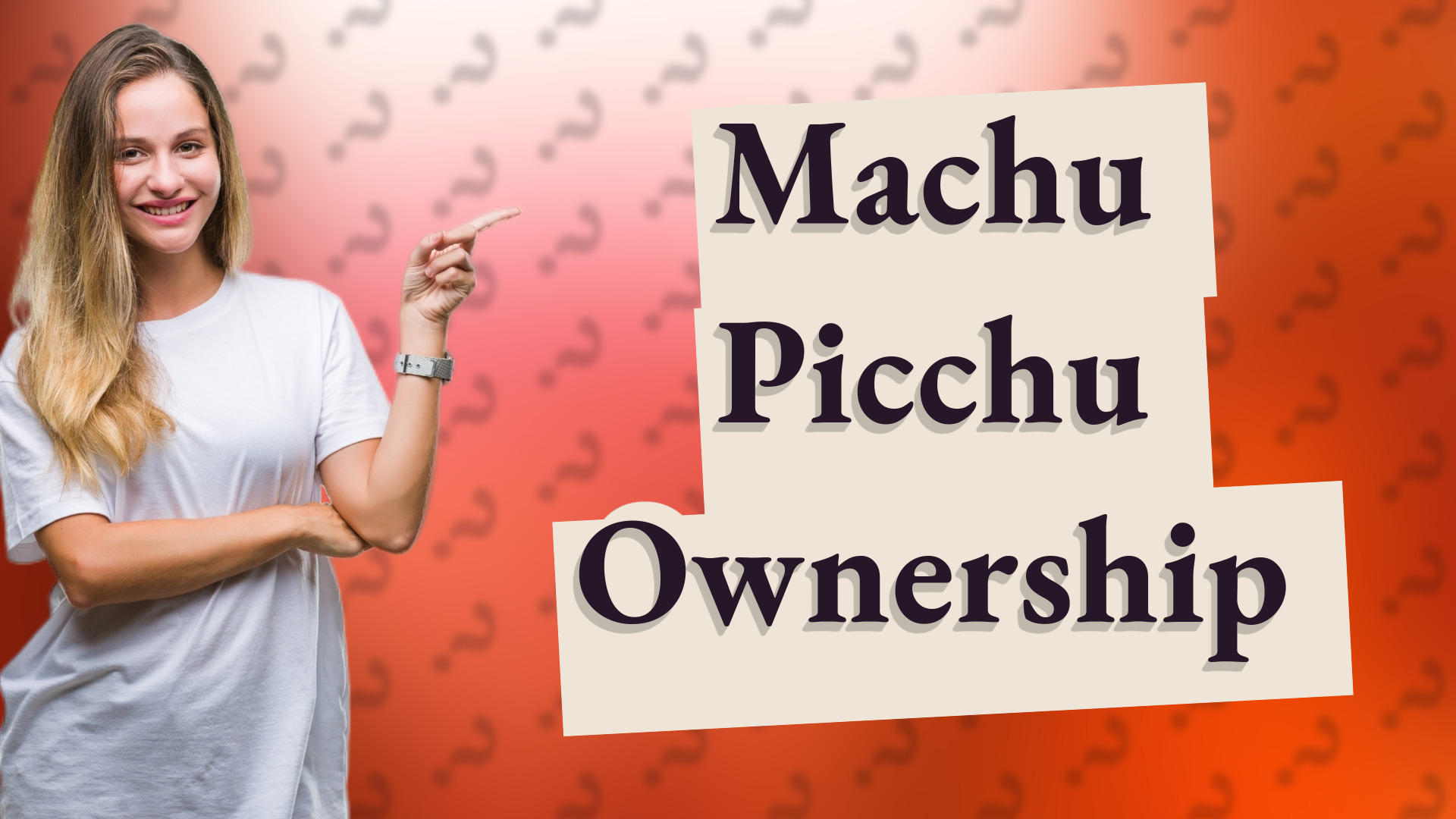 Machu Picchu Ownership