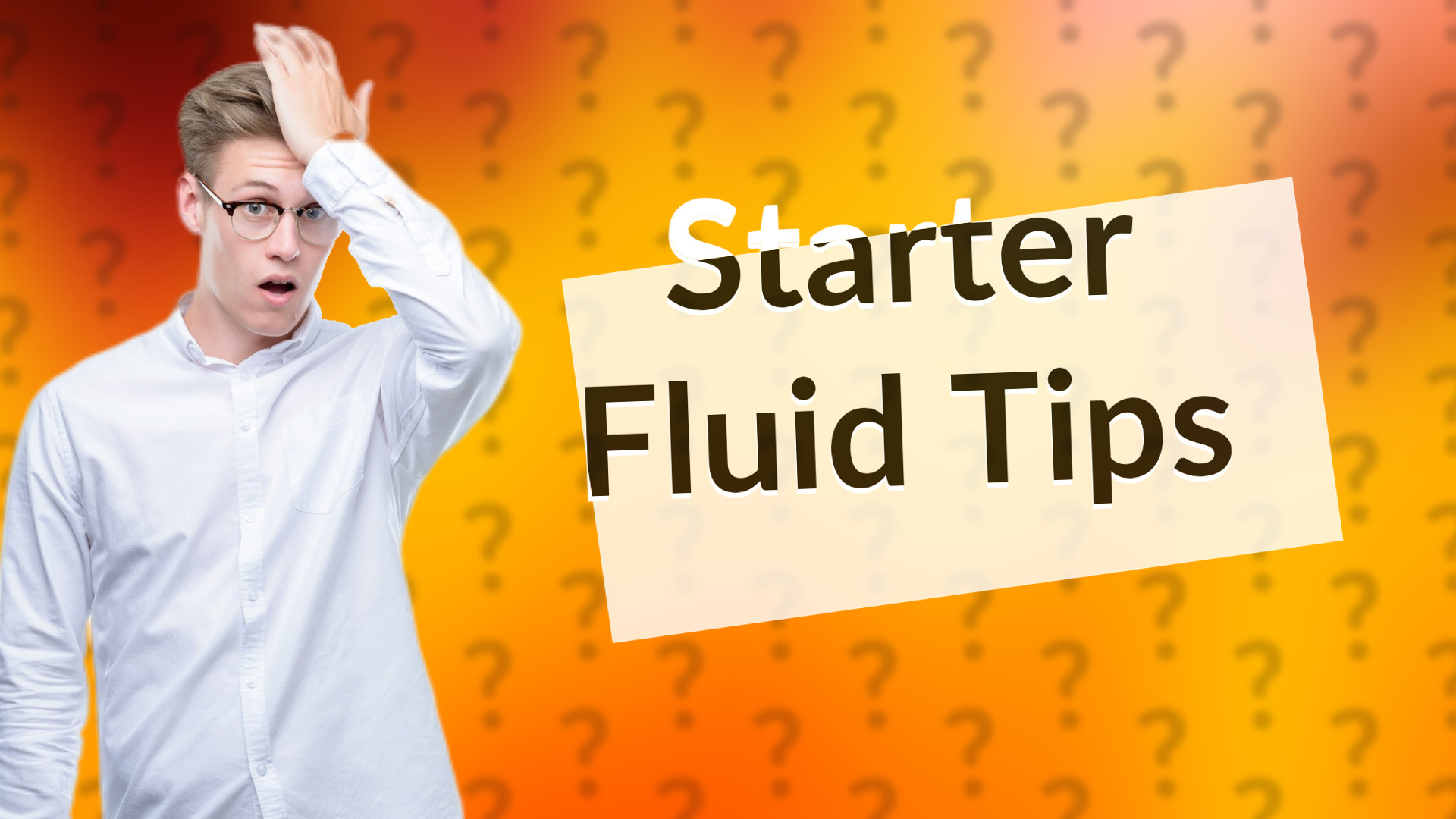 Starter Fluid Tips