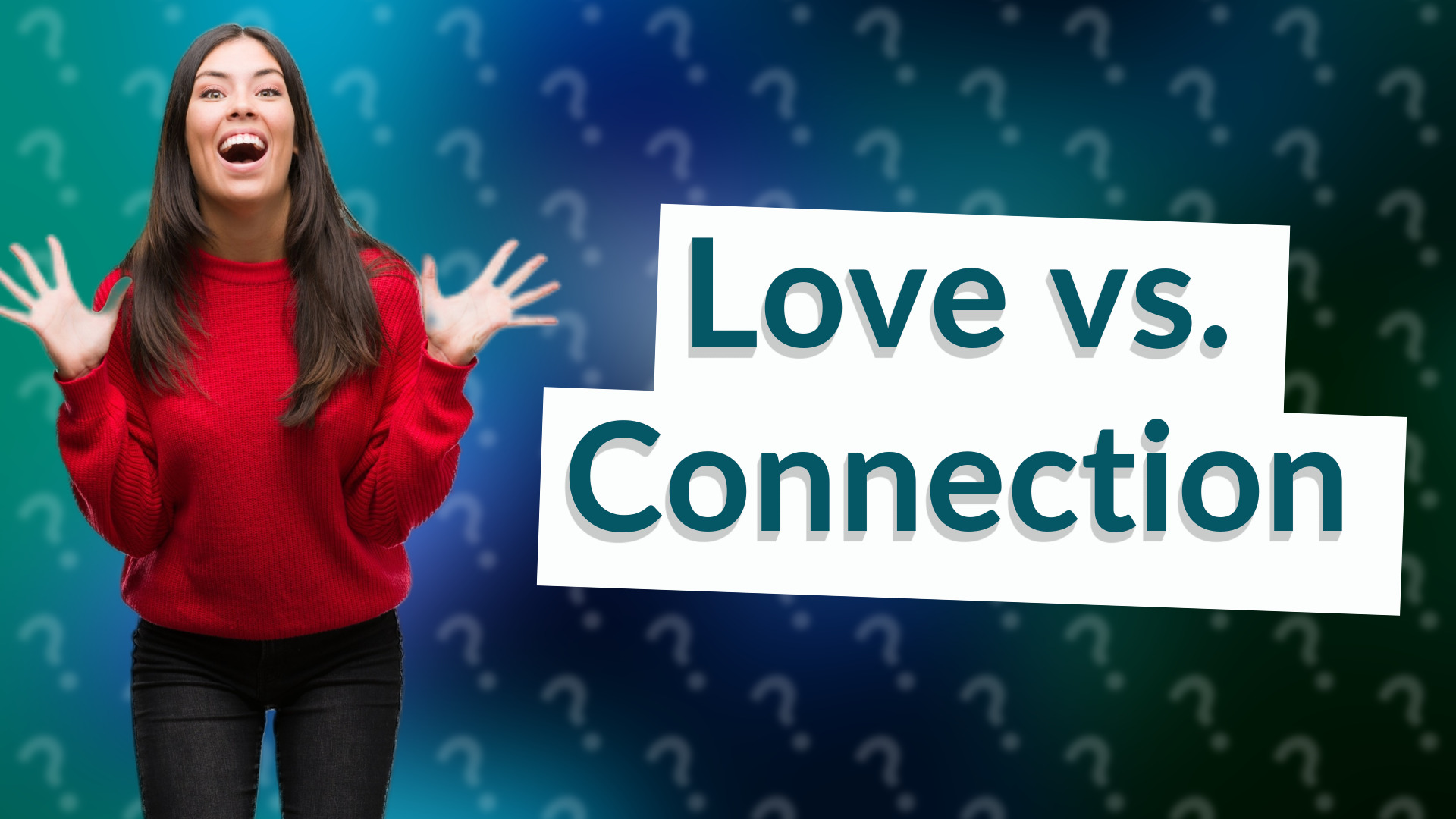 Love vs. Connection