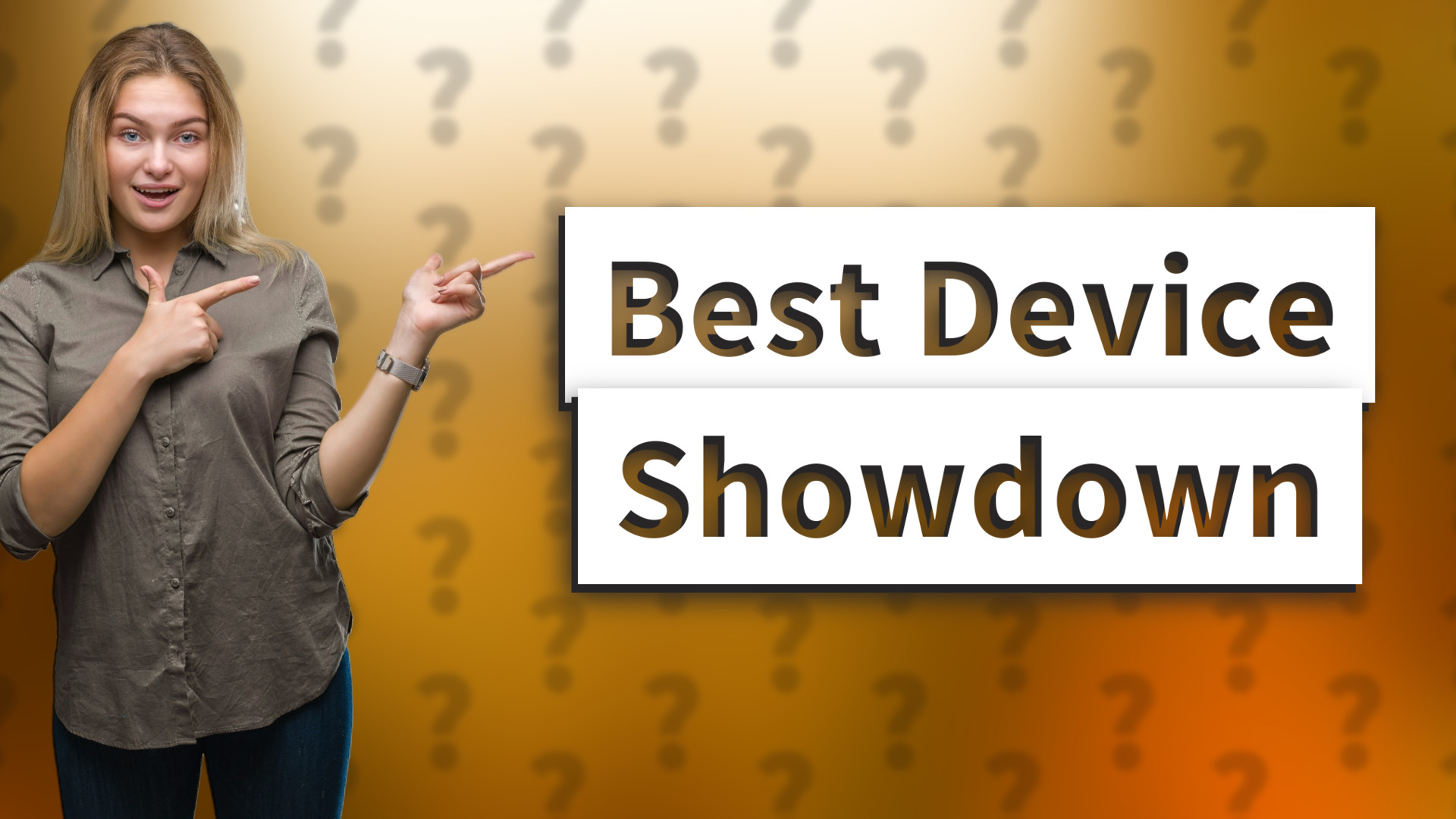 Best Device Showdown
