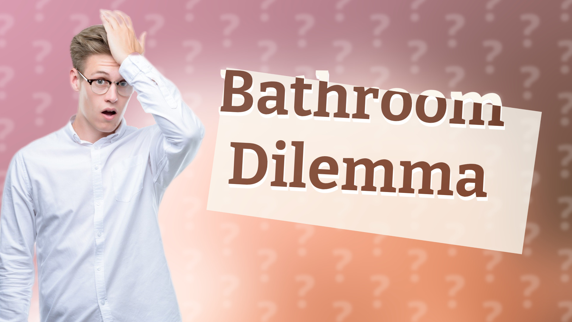 Bathroom Dilemma