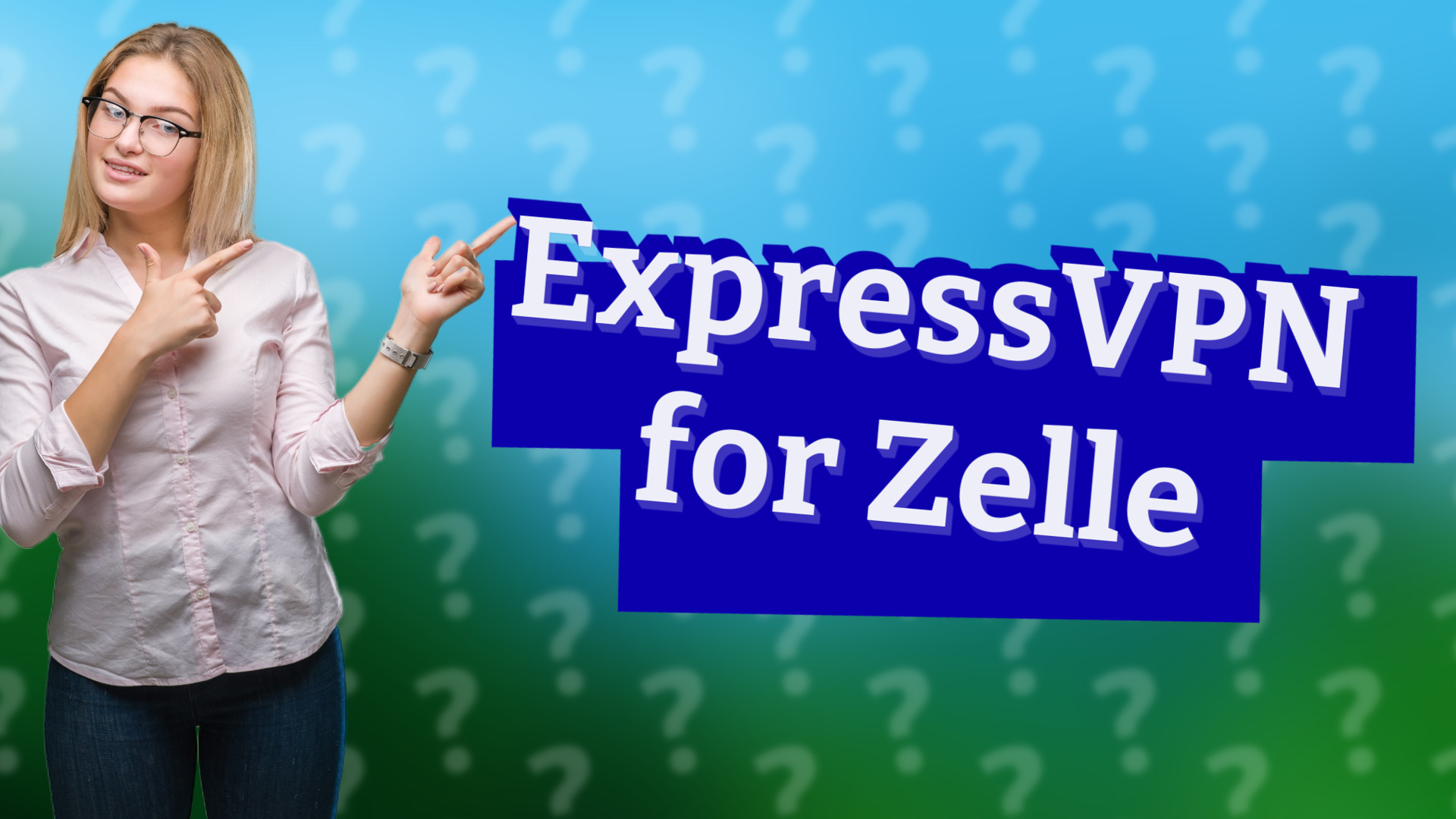 ExpressVPN for Zelle