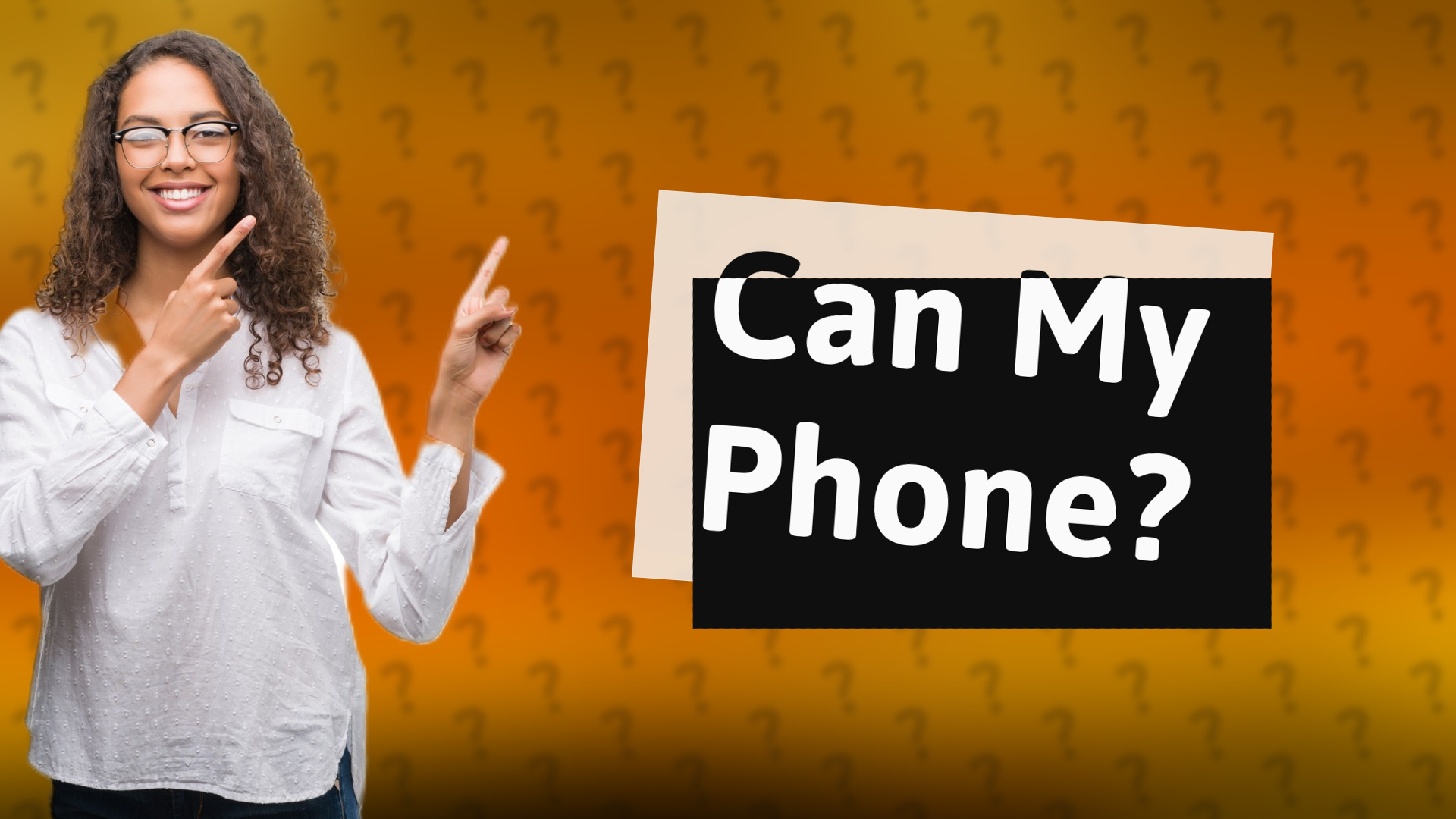 Can My Phone?
