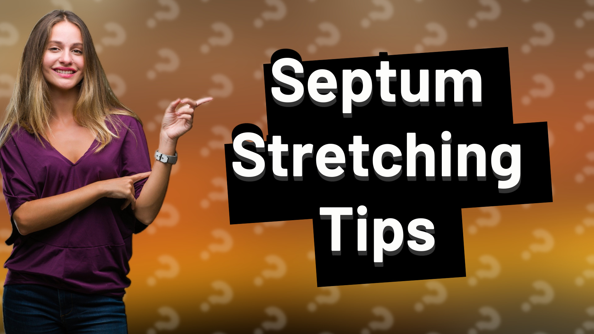 Septum Stretching Tips
