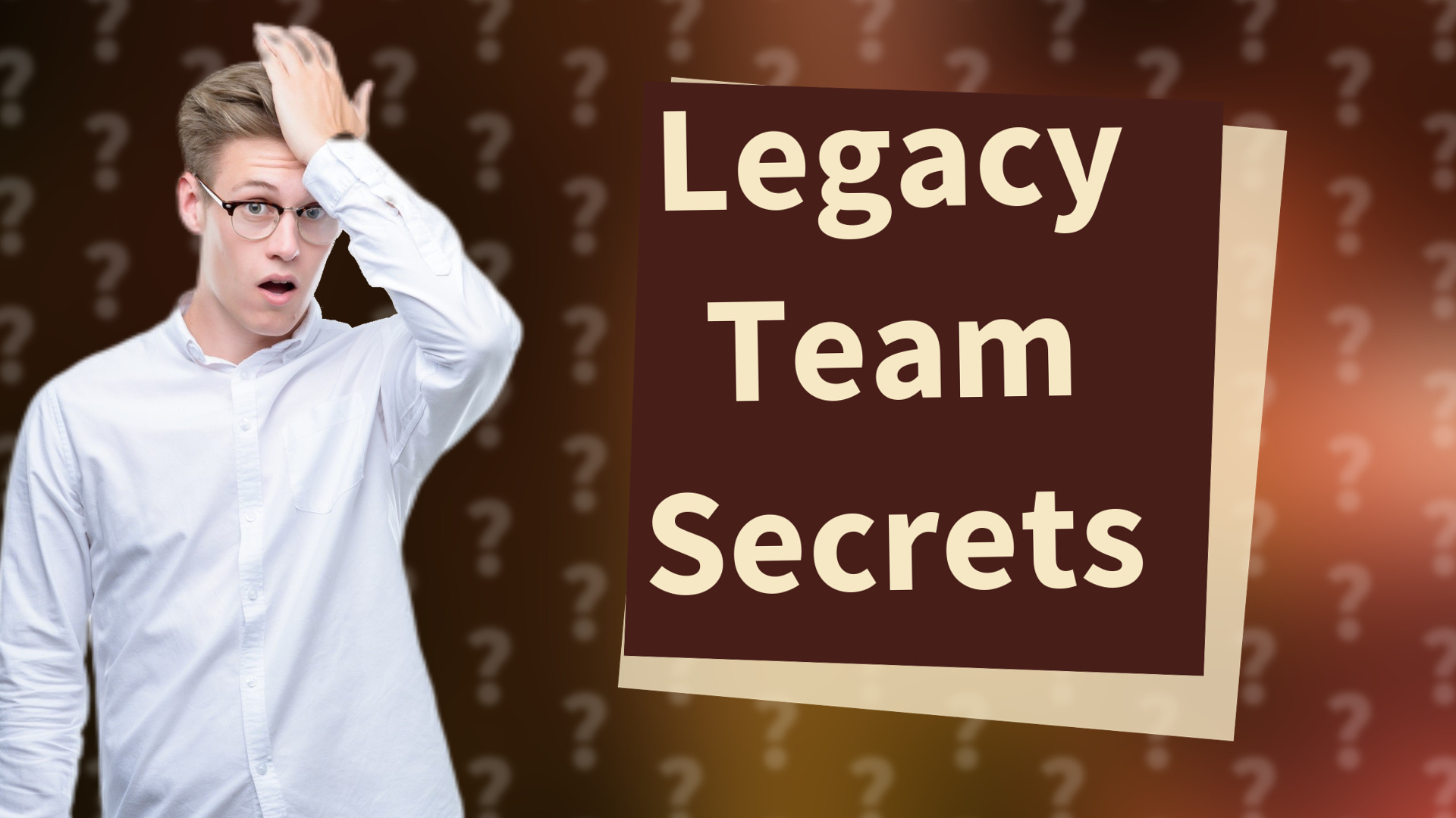 Legacy Team Secrets