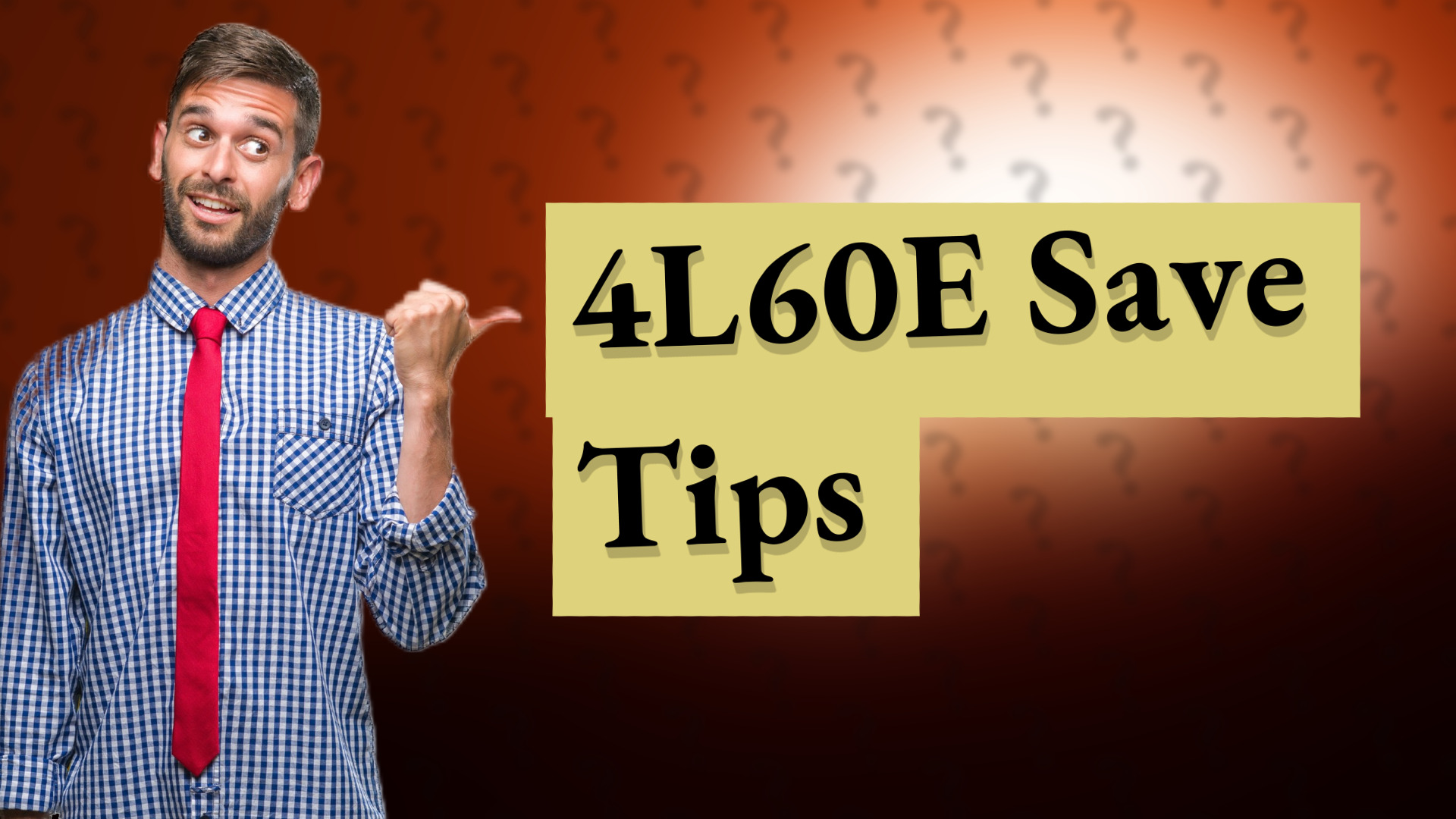 4L60E Save Tips