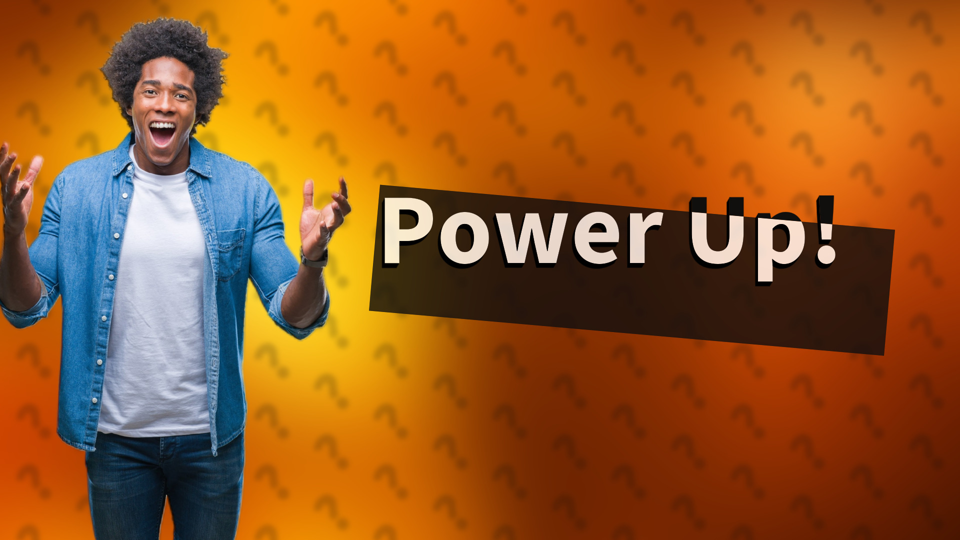 Power Up!