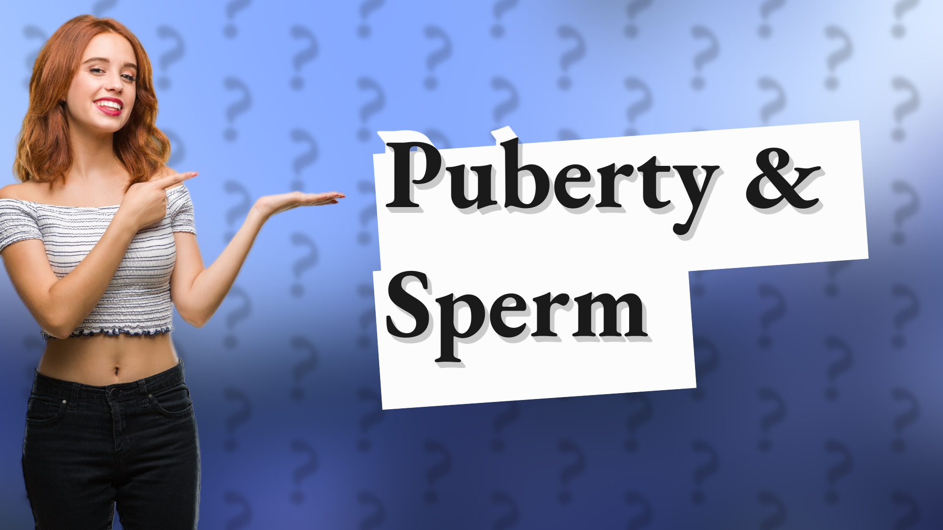 Puberty & Sperm