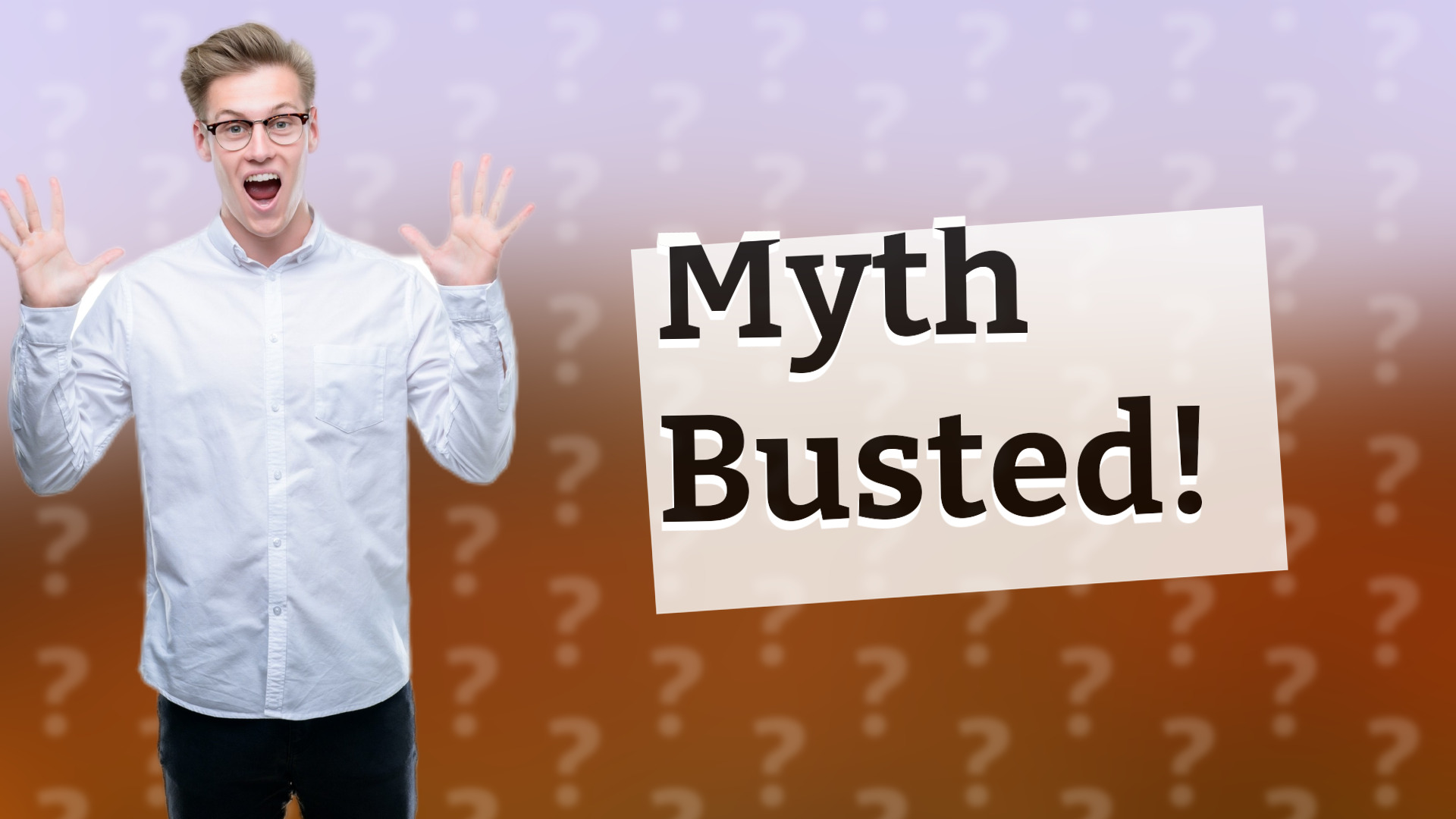 Myth Busted!