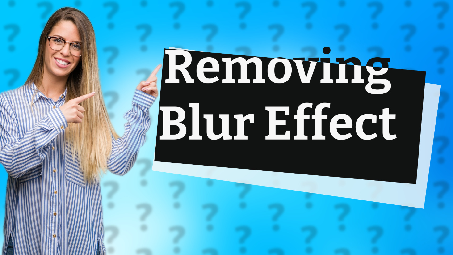Removing Blur Effect