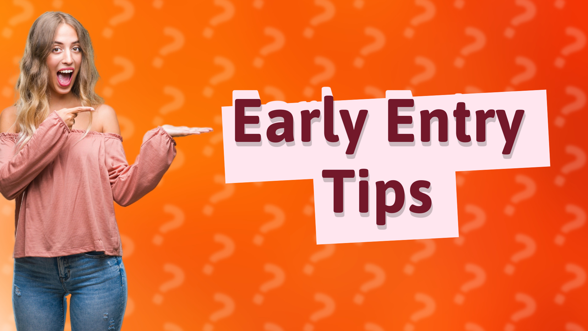 Early Entry Tips
