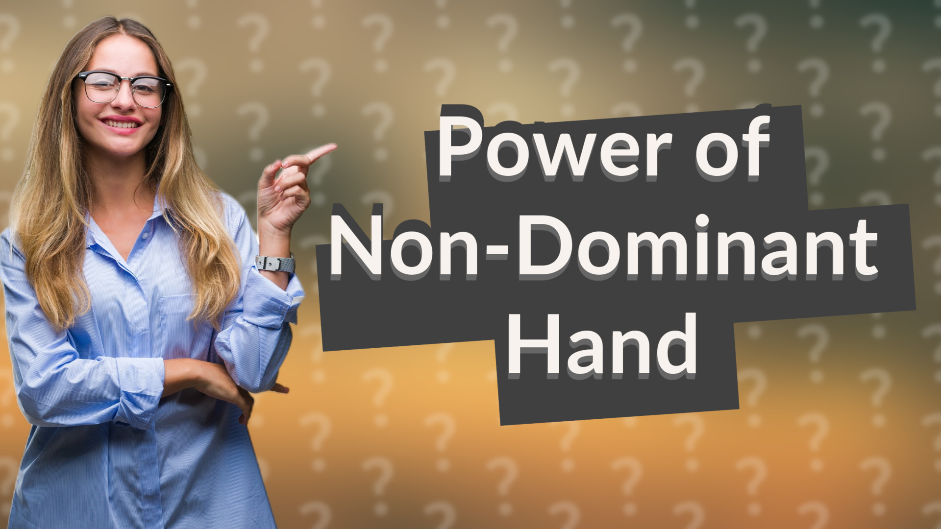 Power of Non-Dominant Hand